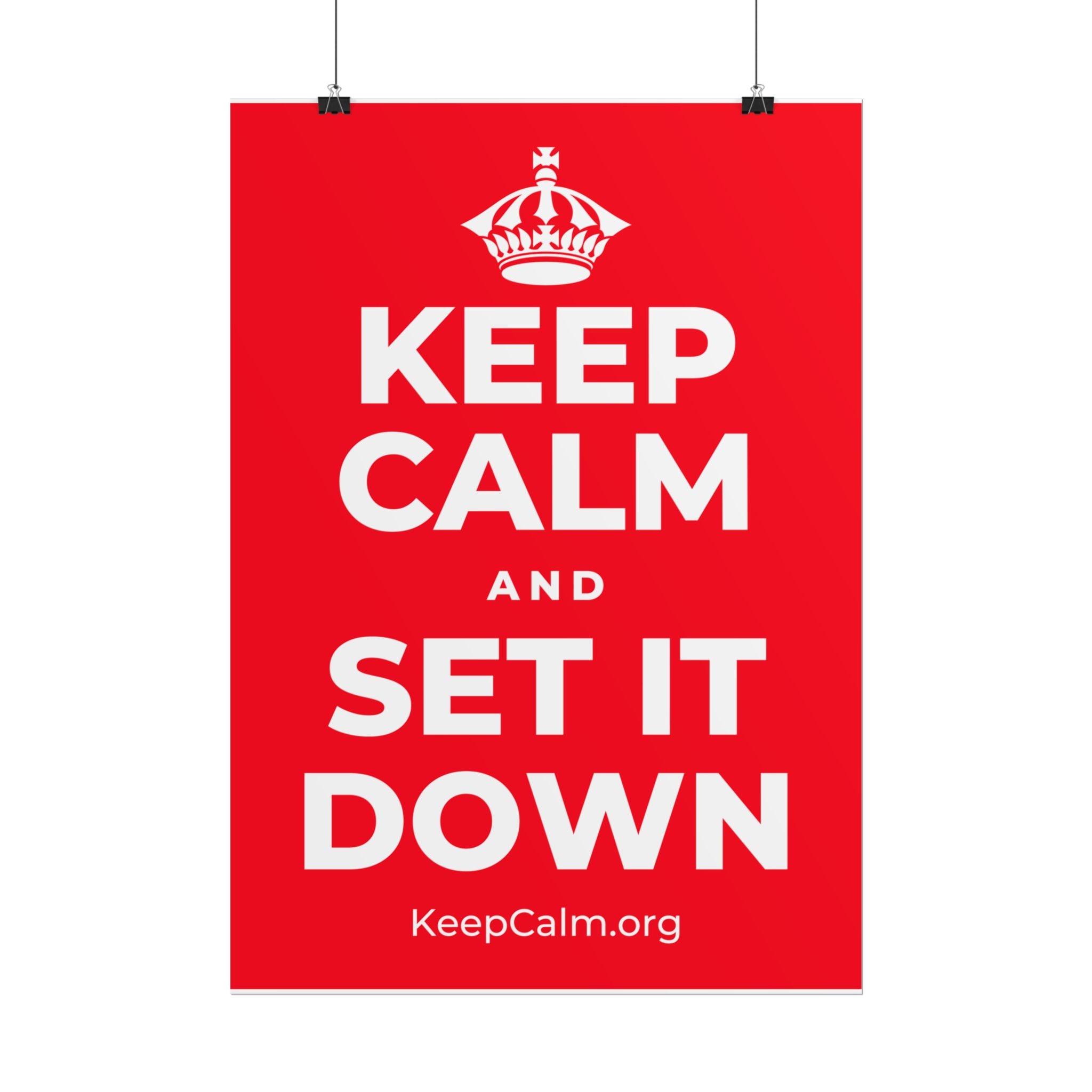 KEEP CALM AND SET IT DOWN Poster