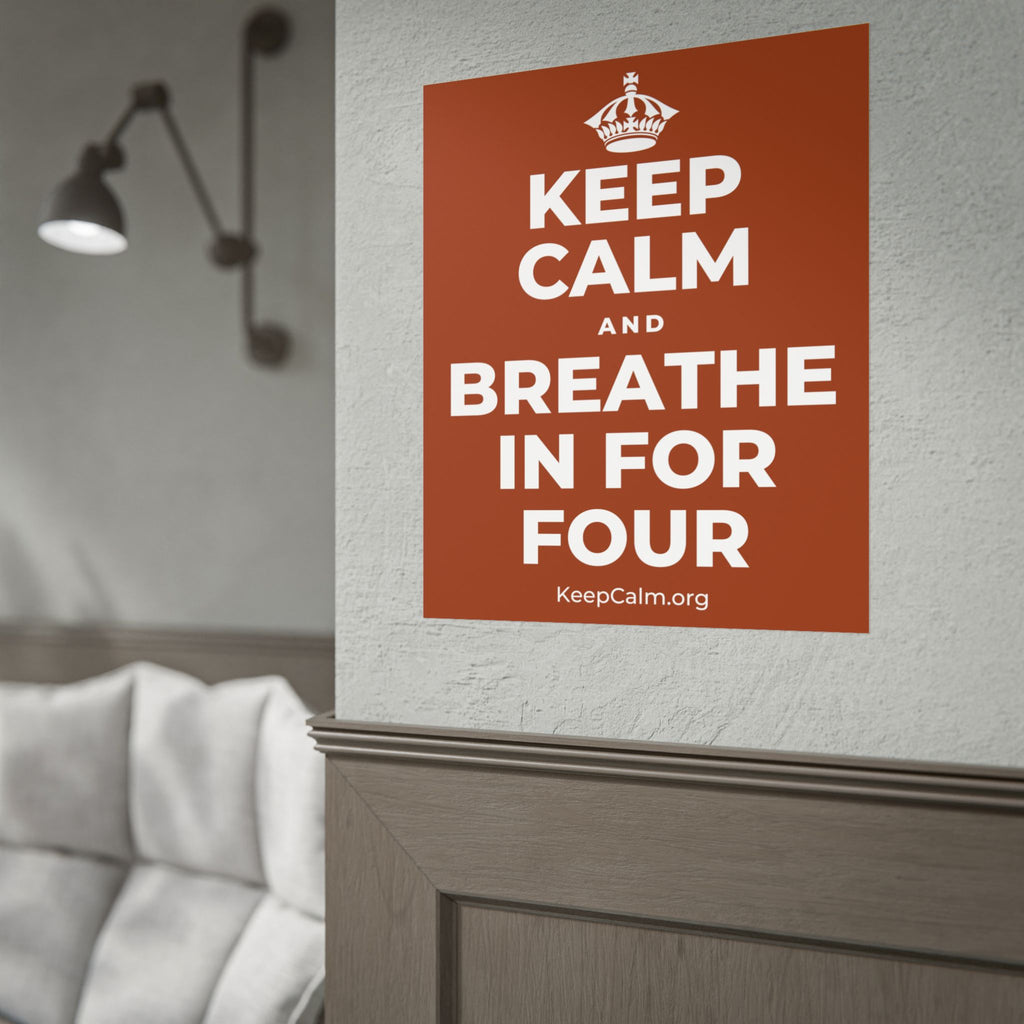 KEEP CALM AND BREATHE IN FOR FOUR Poster