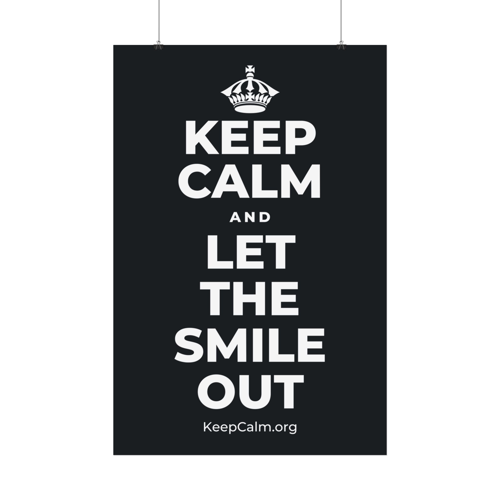 KEEP CALM AND LET THE SMILE OUT Satin Poster (Dark)