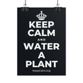 KEEP CALM AND WATER A PLANT Poster (Dark)