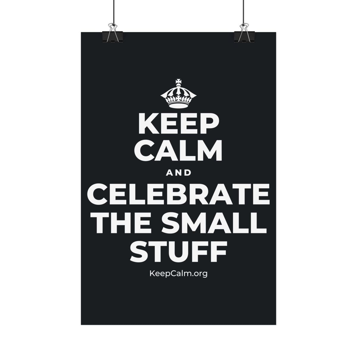 KEEP CALM AND CELEBRATE THE SMALL STUFF Satin Poster (Dark)