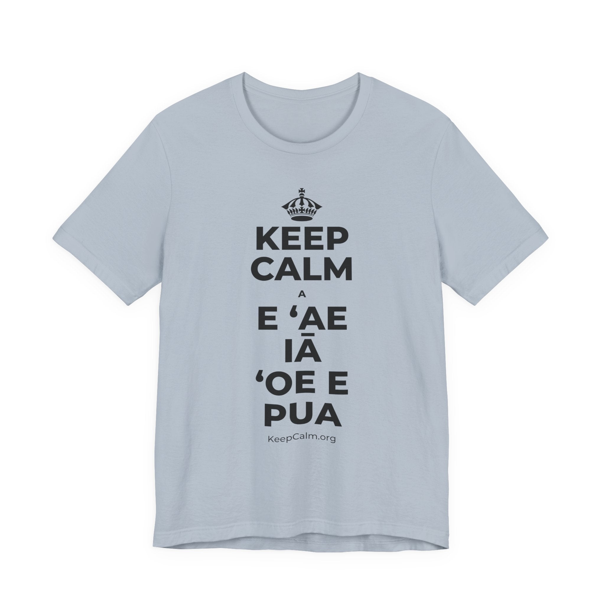 KEEP CALM A E ʻAE IĀ ʻOE E PUA T-Shirt (White–Asphalt)