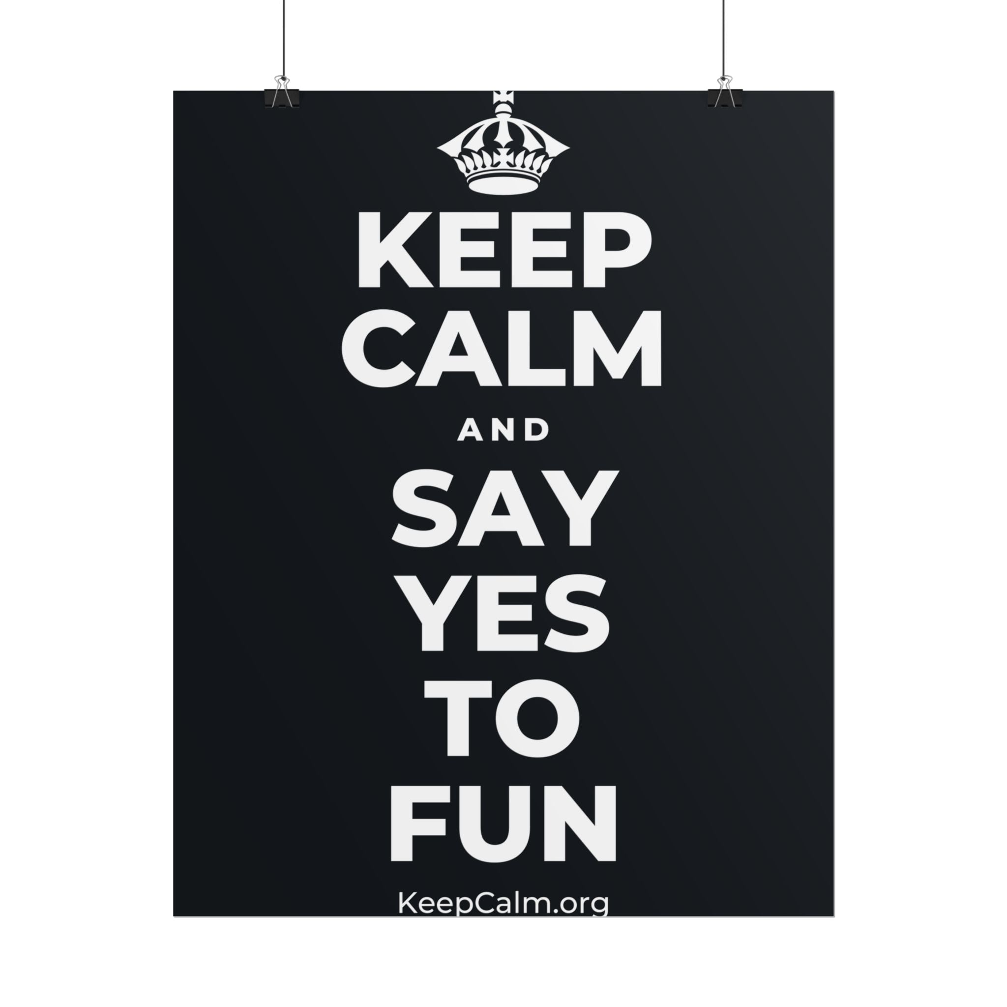 KEEP CALM AND SAY YES TO FUN Poster (Dark)