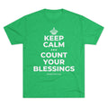 KEEP CALM AND COUNT YOUR BLESSINGS Tri-Blend Tee
