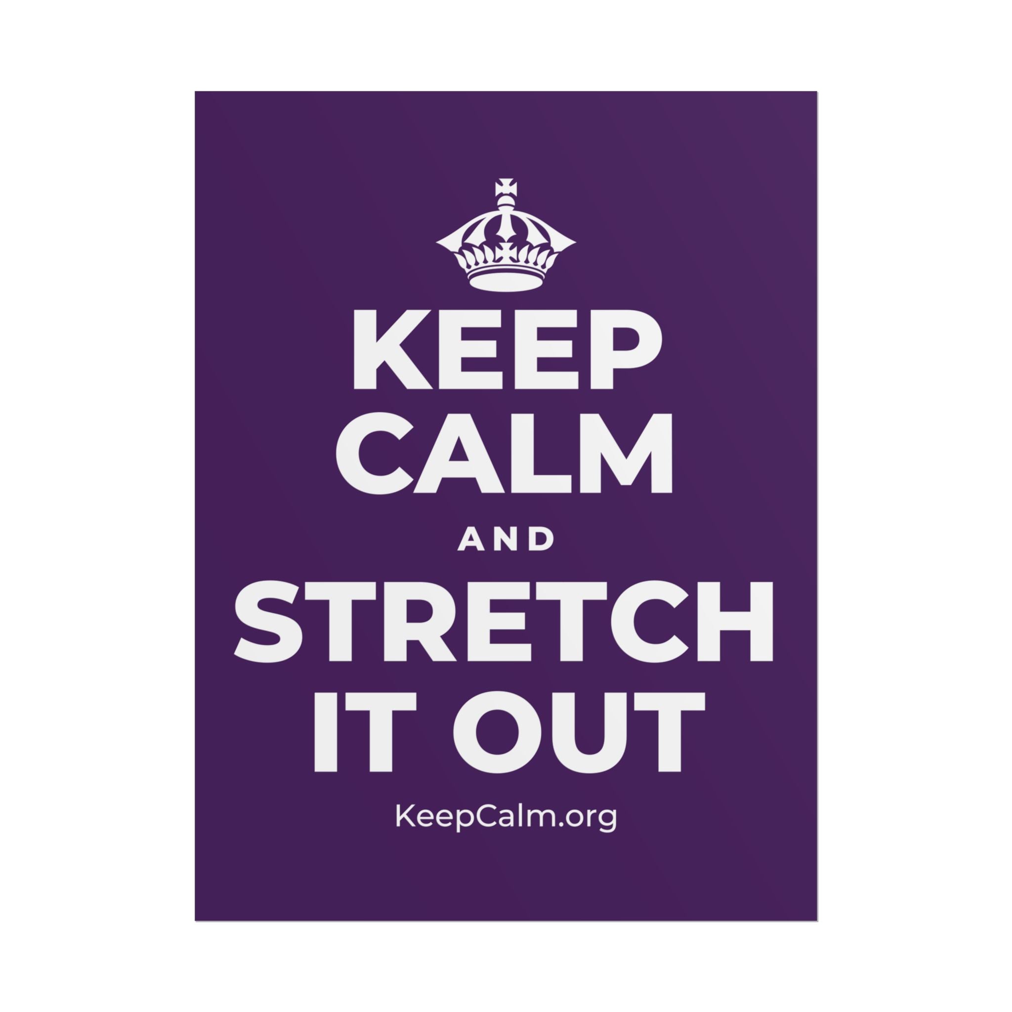 KEEP CALM AND STRETCH IT OUT Poster