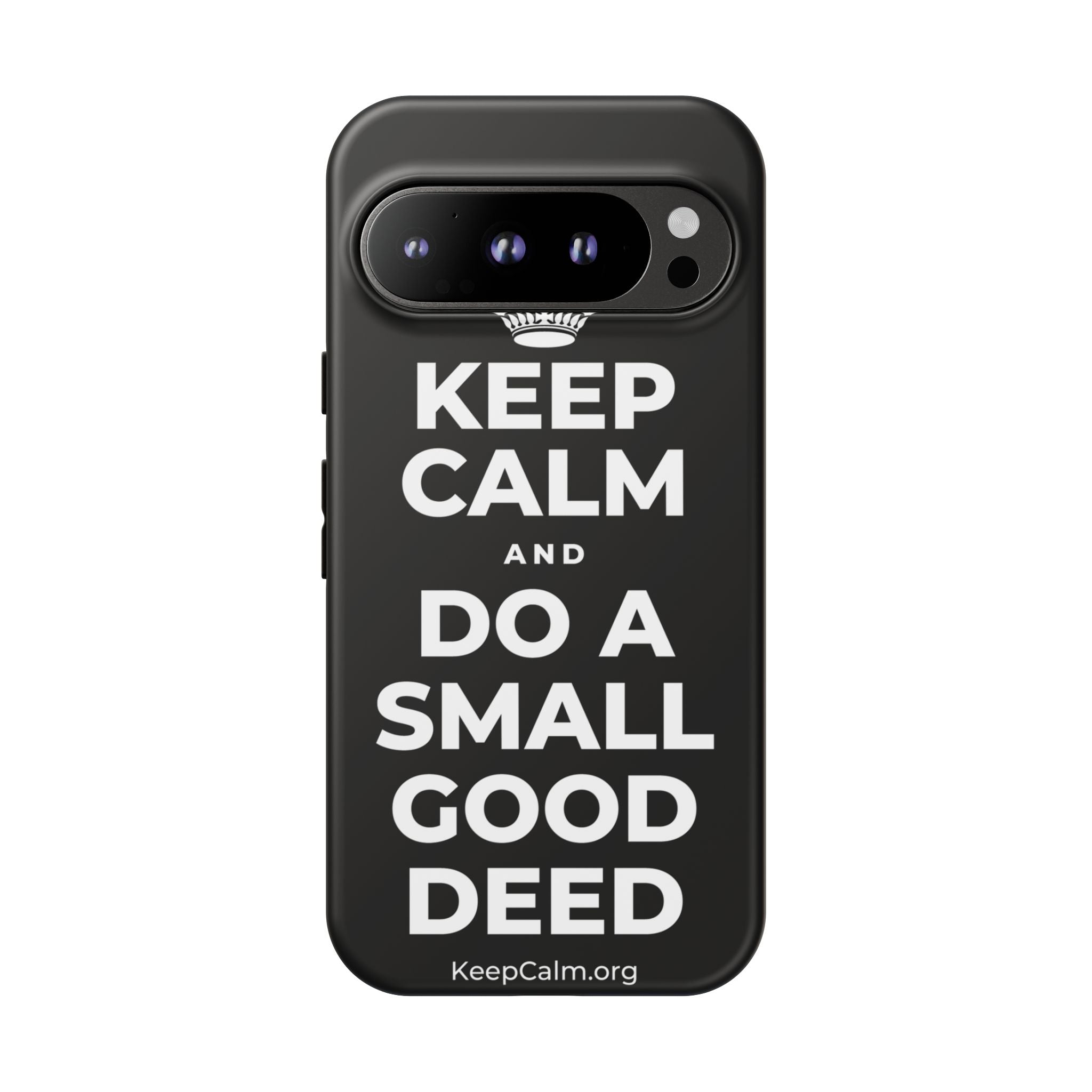 KEEP CALM AND DO A SMALL GOOD DEED Phone Case