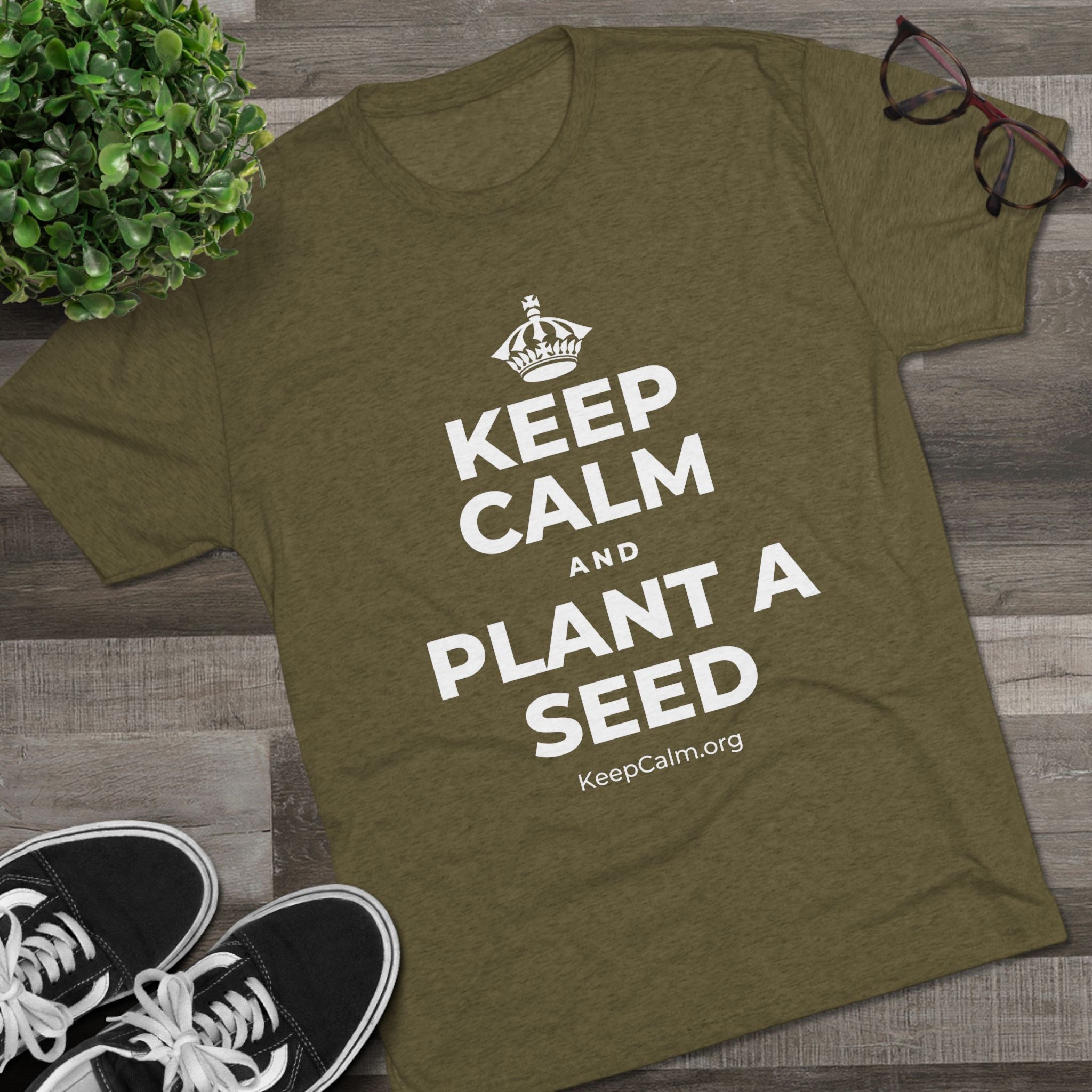 KEEP CALM AND PLANT A SEED Tri-Blend Tee