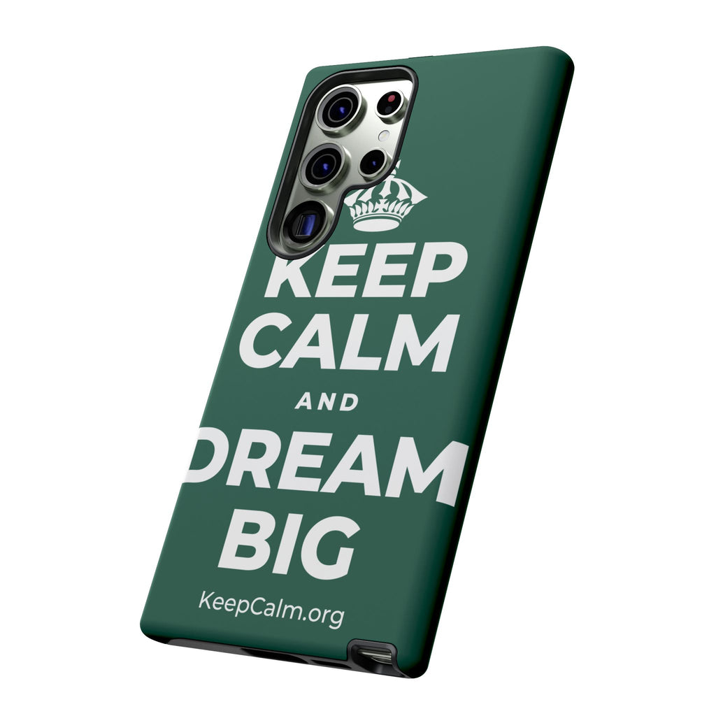 KEEP CALM AND DREAM BIG Phone Case