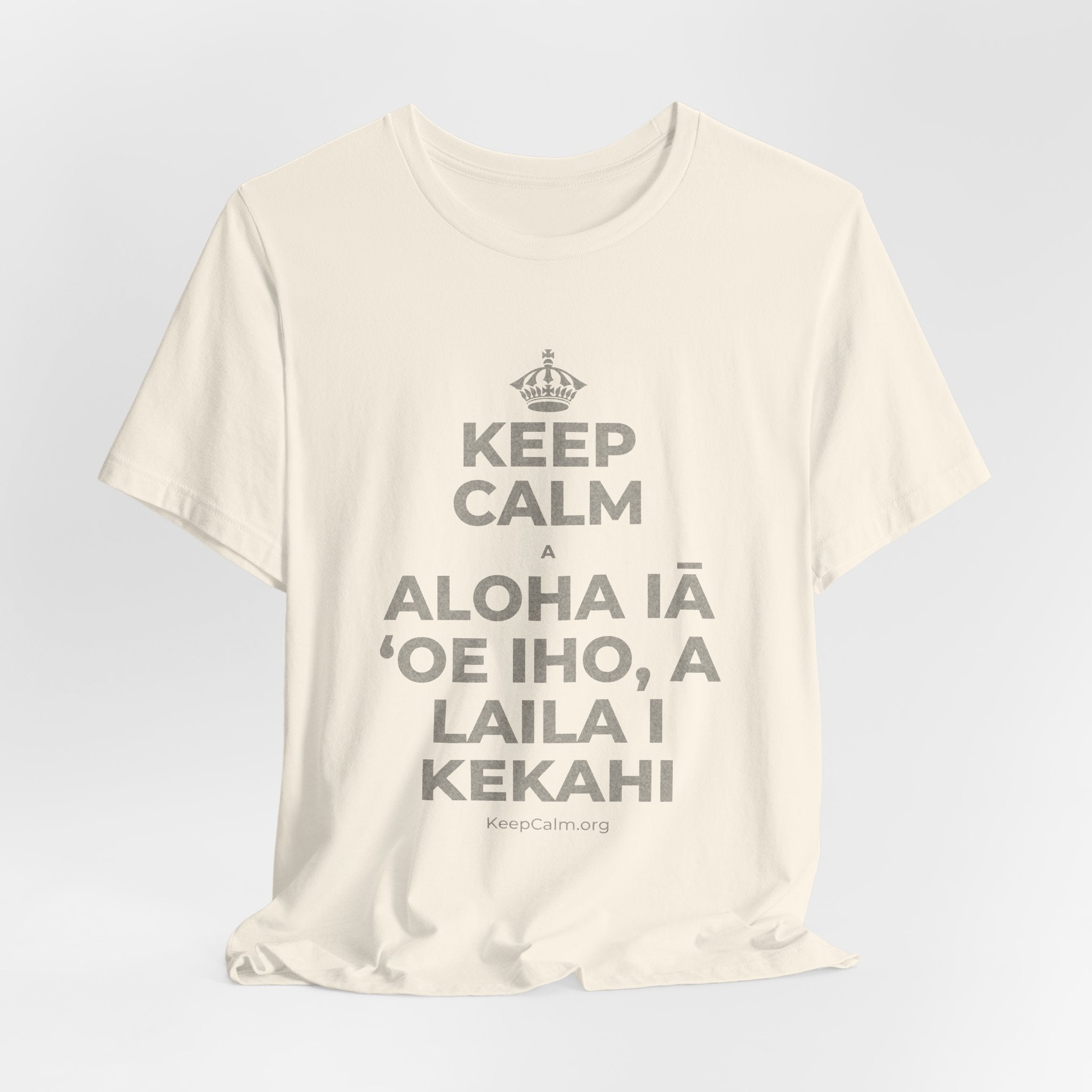 KEEP CALM A ALOHA IĀ ʻOE IHO, A LAILA I KEKAHI T-Shirt (White–Asphalt)