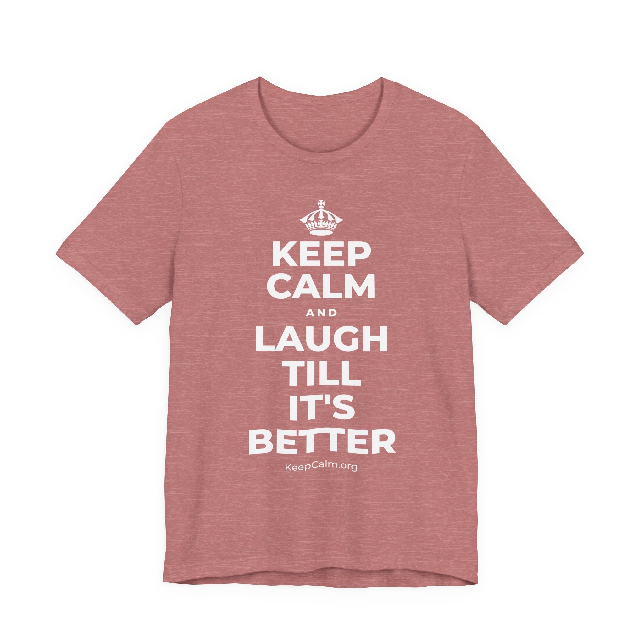 KEEP CALM AND LAUGH TILL IT'S BETTER T-Shirt (Soft Cream–Heather Mauve)