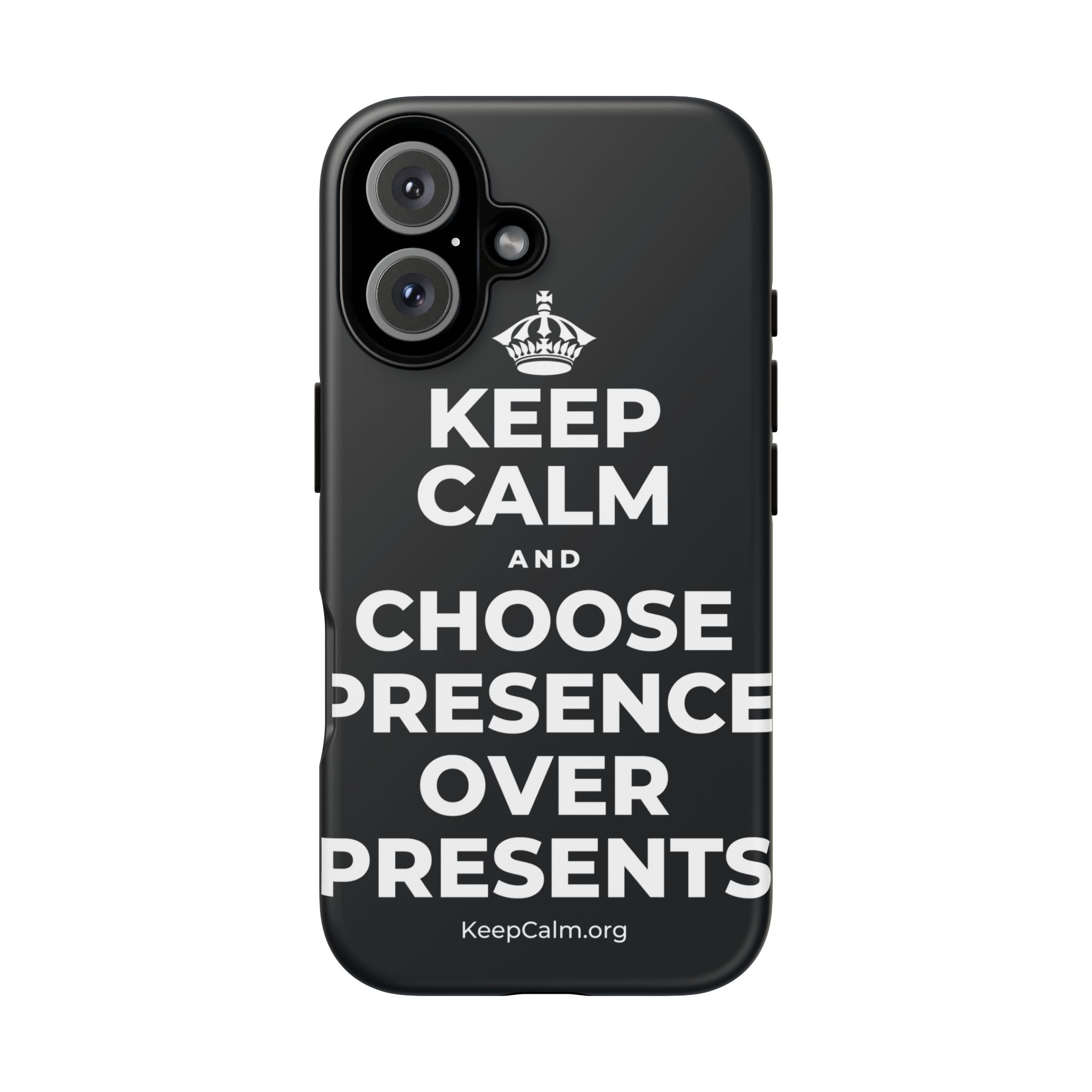 KEEP CALM AND CHOOSE PRESENCE OVER PRESENTS Phone Case (Dark)