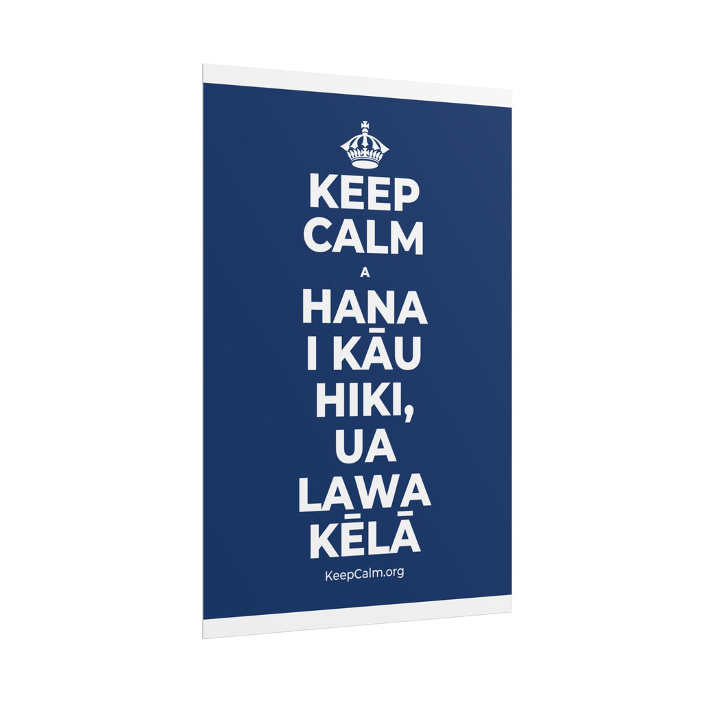 KEEP CALM A HANA I KĀU HIKI, UA LAWA KĒLĀ Poster