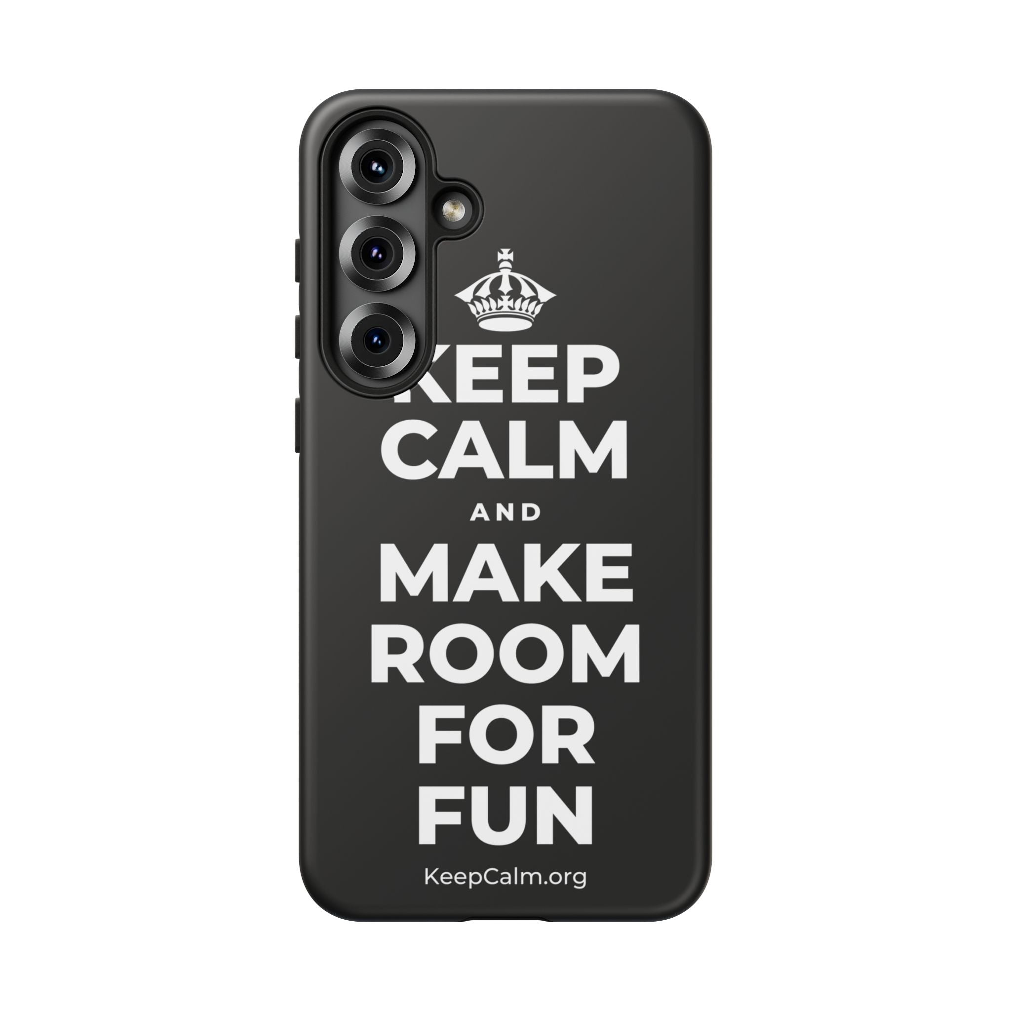 KEEP CALM AND MAKE ROOM FOR FUN Phone Case
