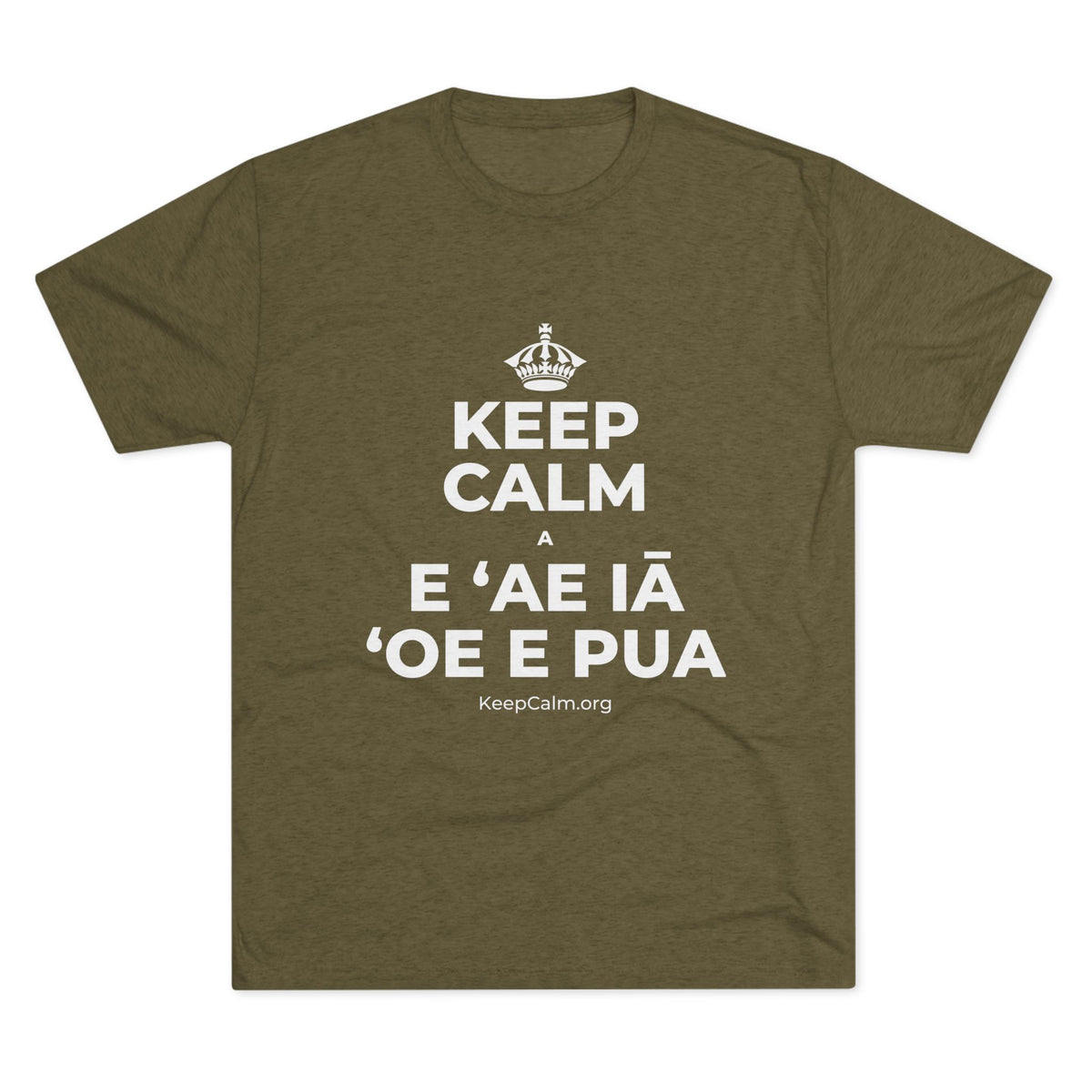KEEP CALM A E ʻAE IĀ ʻOE E PUA Tri-Blend Tee