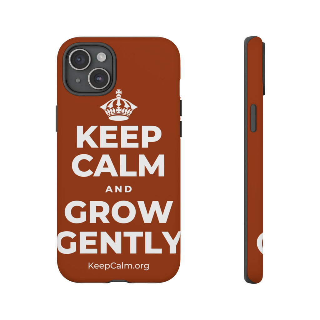 KEEP CALM AND GROW GENTLY Phone Case