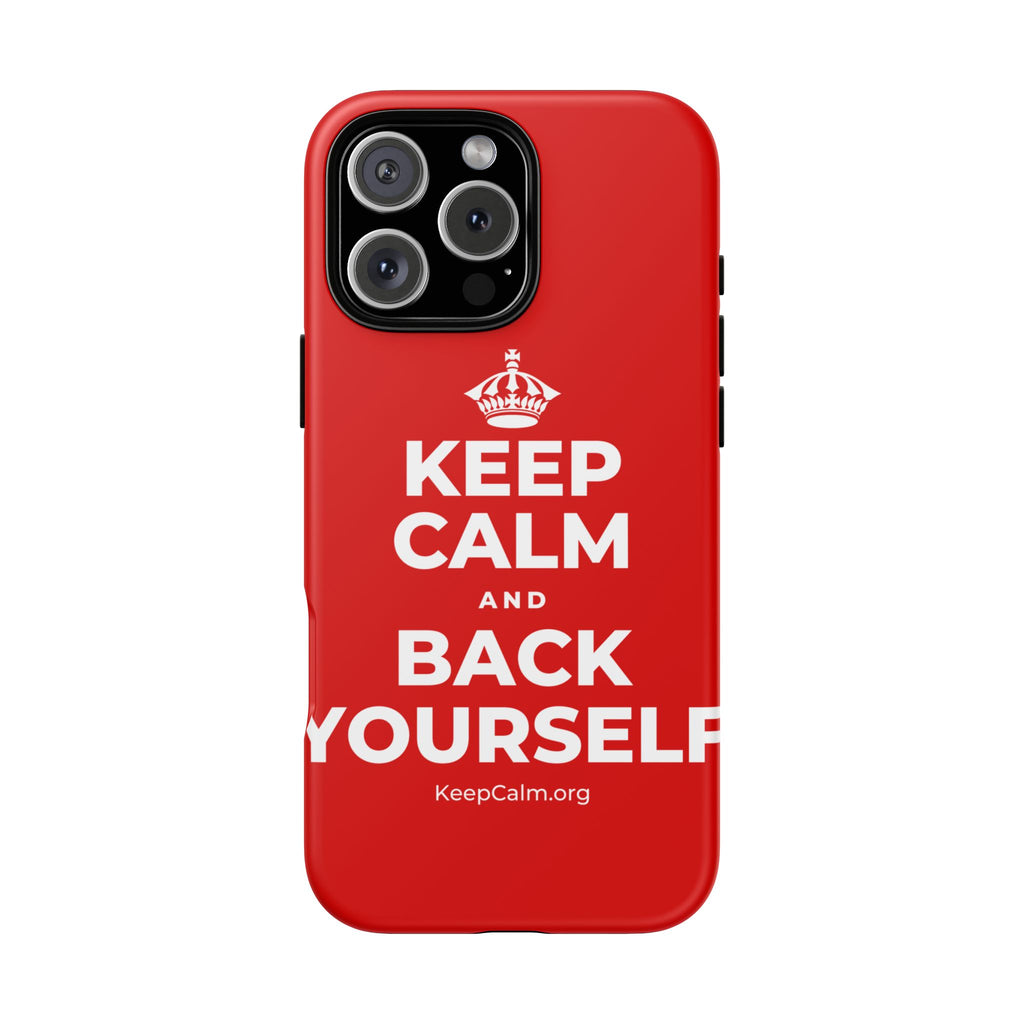 KEEP CALM AND BACK YOURSELF Phone Case