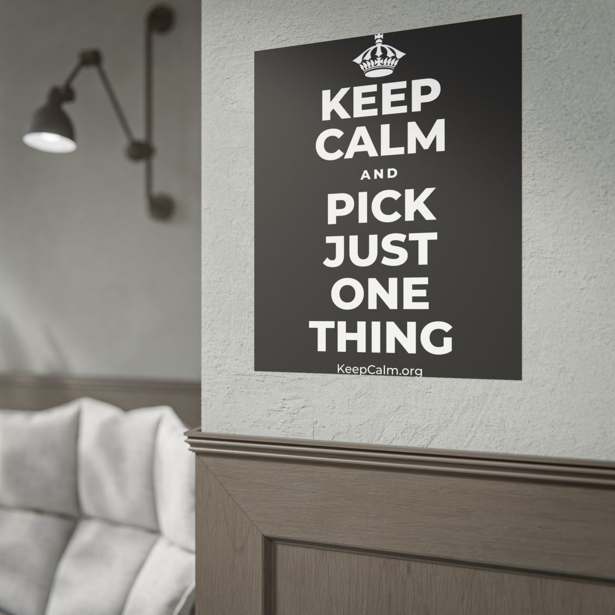 KEEP CALM AND PICK JUST ONE THING Poster