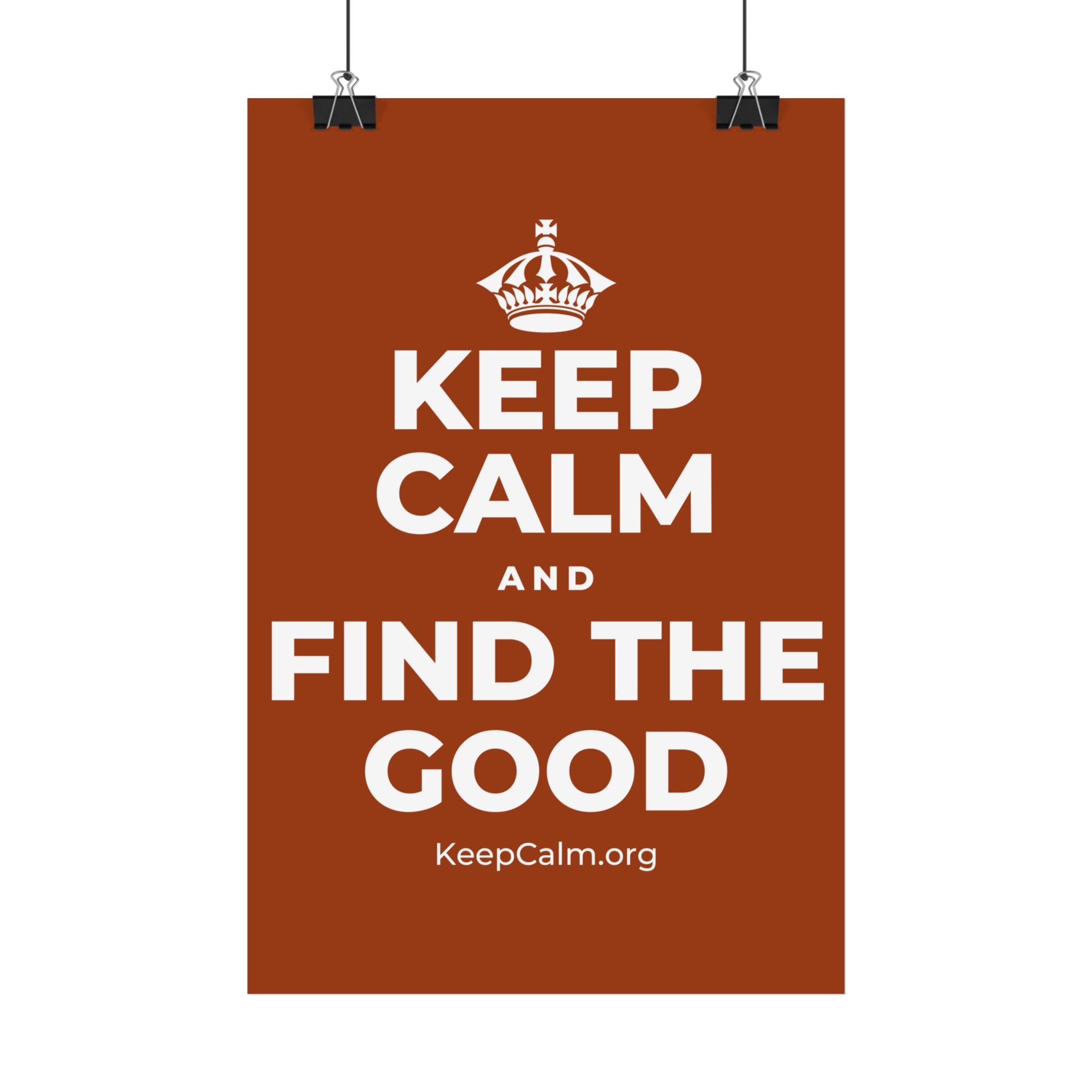 KEEP CALM AND FIND THE GOOD Satin Poster
