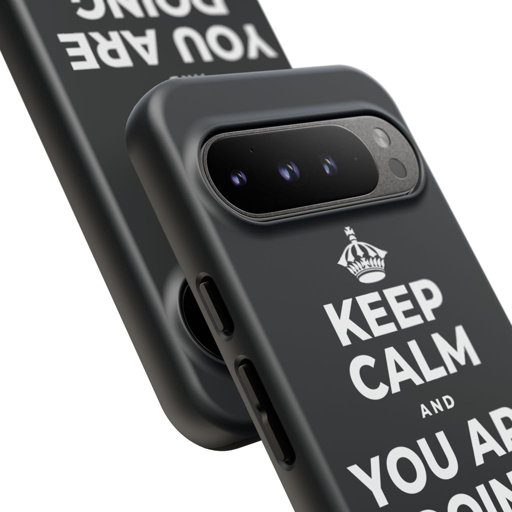 KEEP CALM AND YOU ARE DOING GREAT TODAY Phone Case (Dark)
