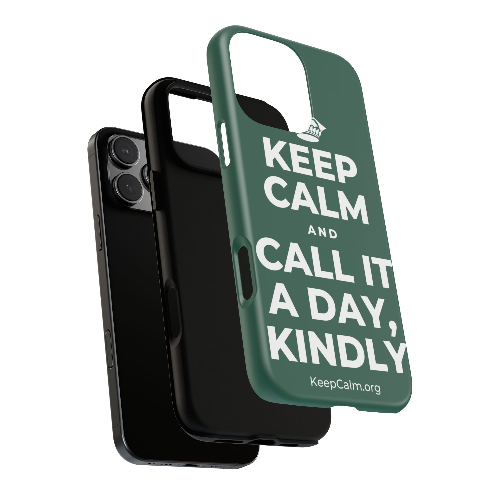 KEEP CALM AND CALL IT A DAY, KINDLY Phone Case