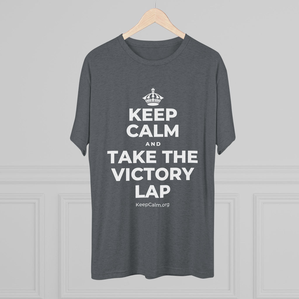 KEEP CALM AND TAKE THE VICTORY LAP Tri-Blend Tee