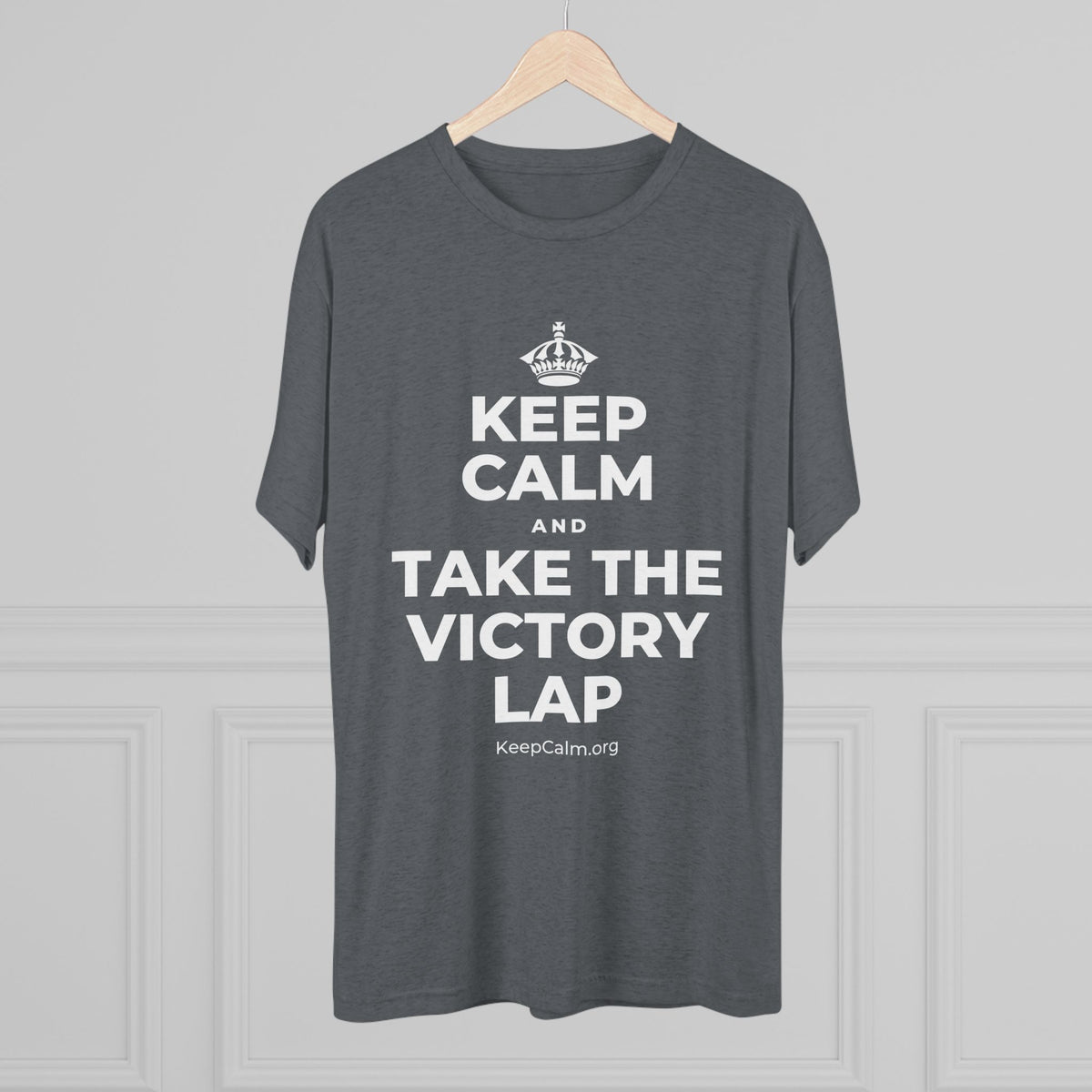 KEEP CALM AND TAKE THE VICTORY LAP Tri-Blend Tee
