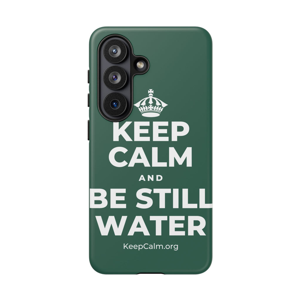 KEEP CALM AND BE STILL WATER Phone Case