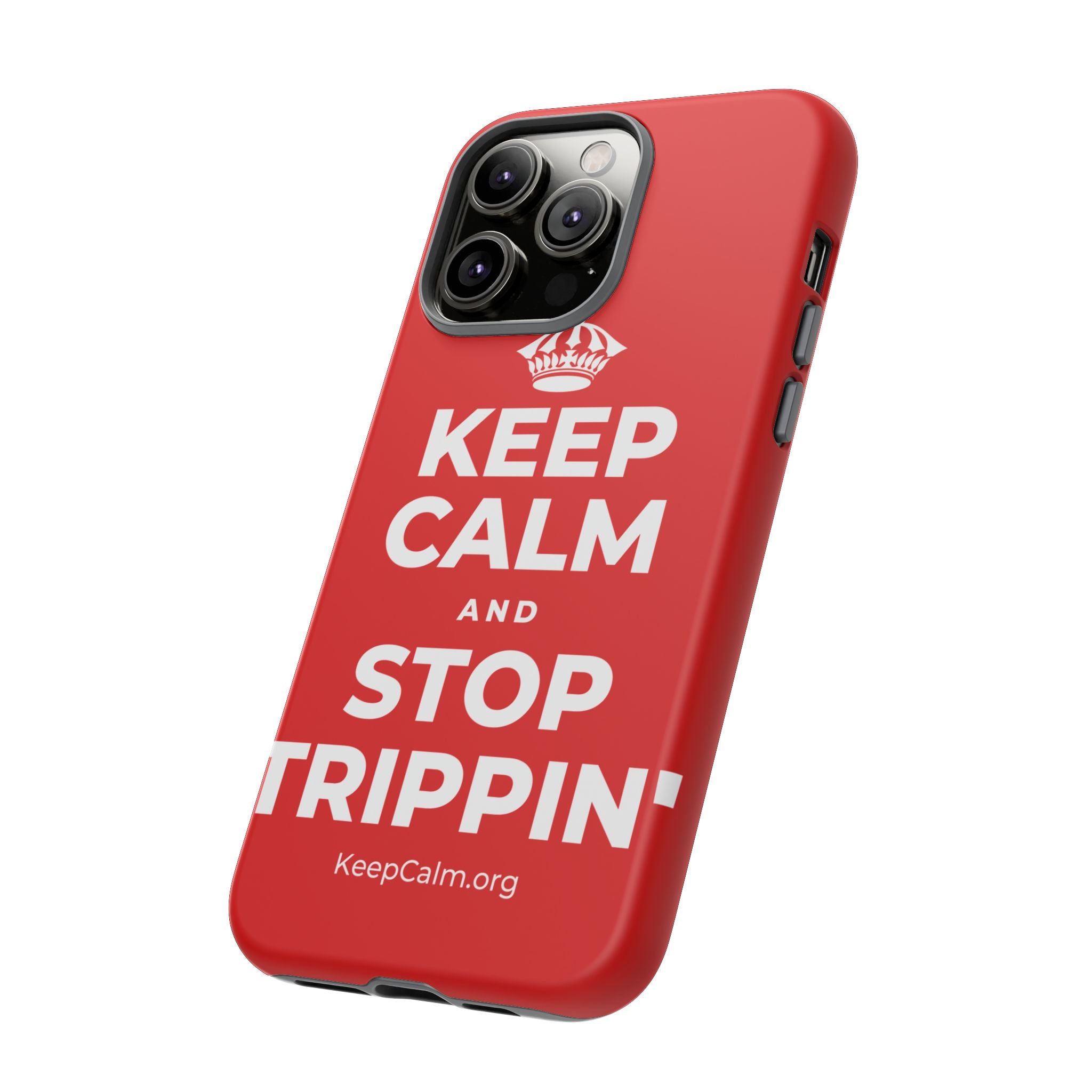 KEEP CALM AND STOP TRIPPIN' Phone Case