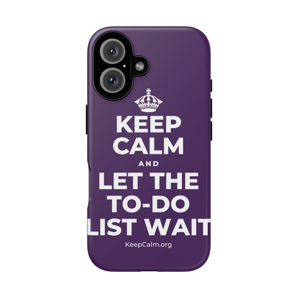 KEEP CALM AND LET THE TO-DO LIST WAIT Phone Case