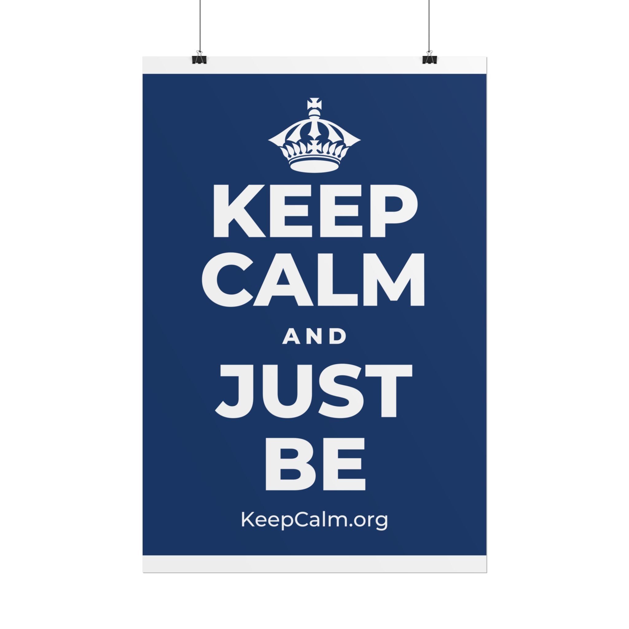 KEEP CALM AND JUST BE Poster