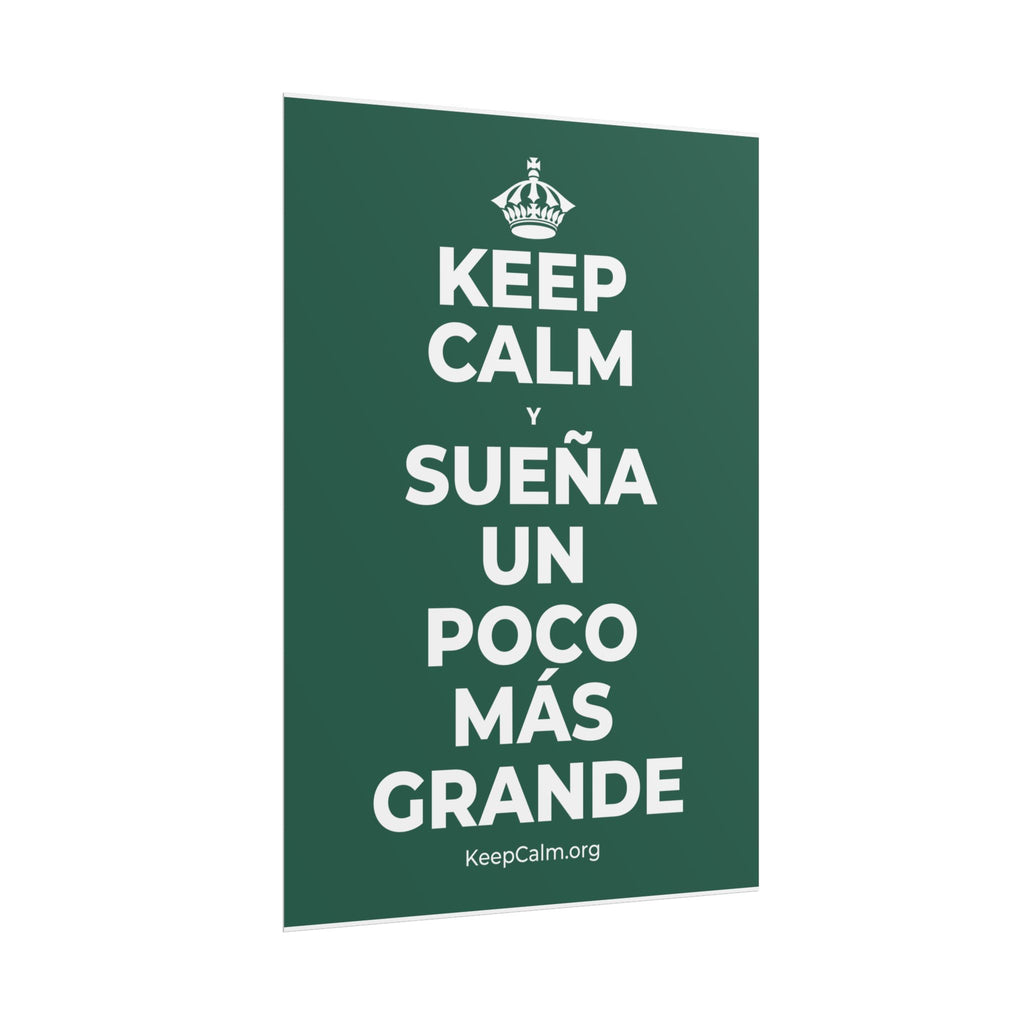 KEEP CALM Y SUEÑA UN POCO MÁS GRANDE Poster