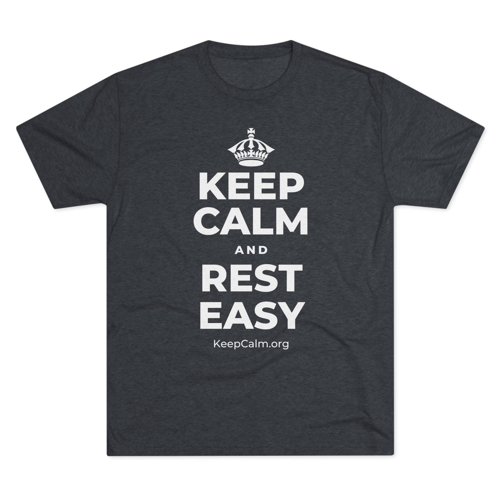 KEEP CALM AND REST EASY Tri-Blend Tee