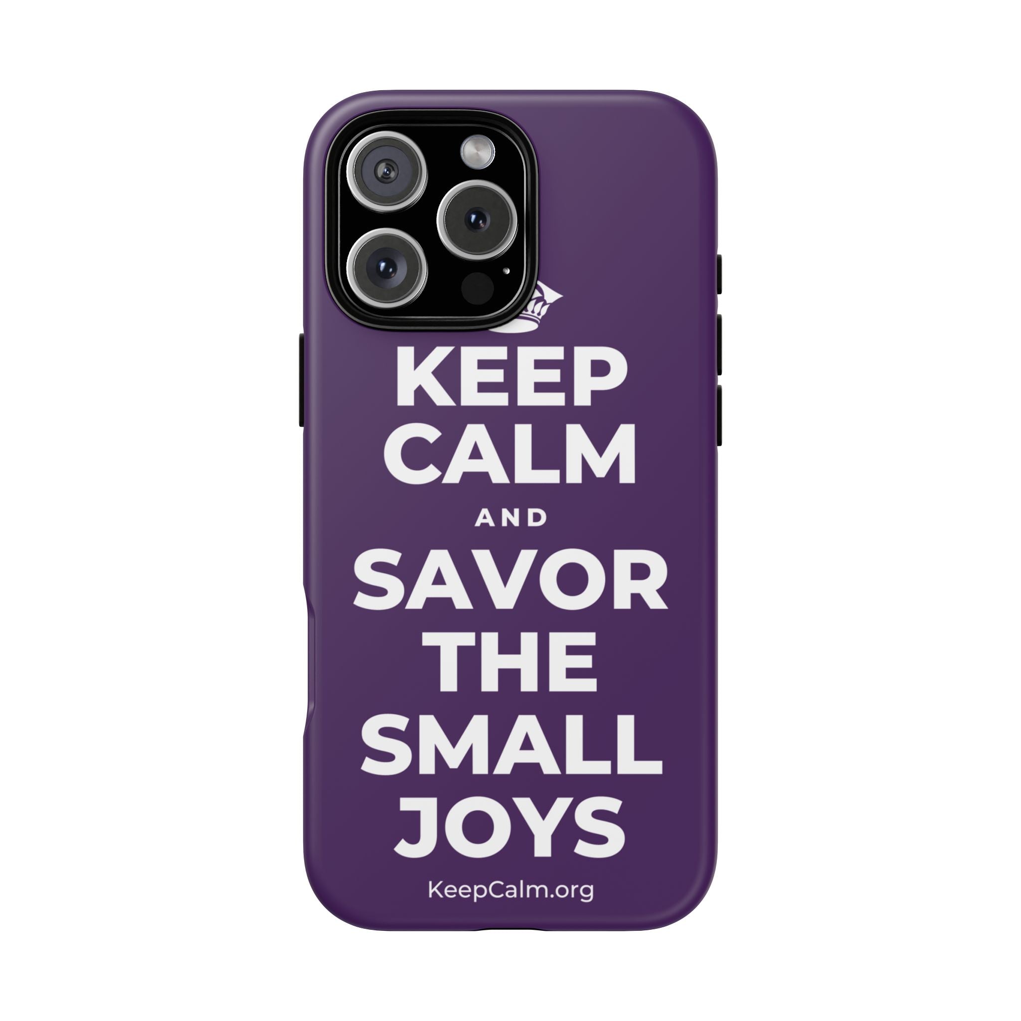 KEEP CALM AND SAVOR THE SMALL JOYS Phone Case