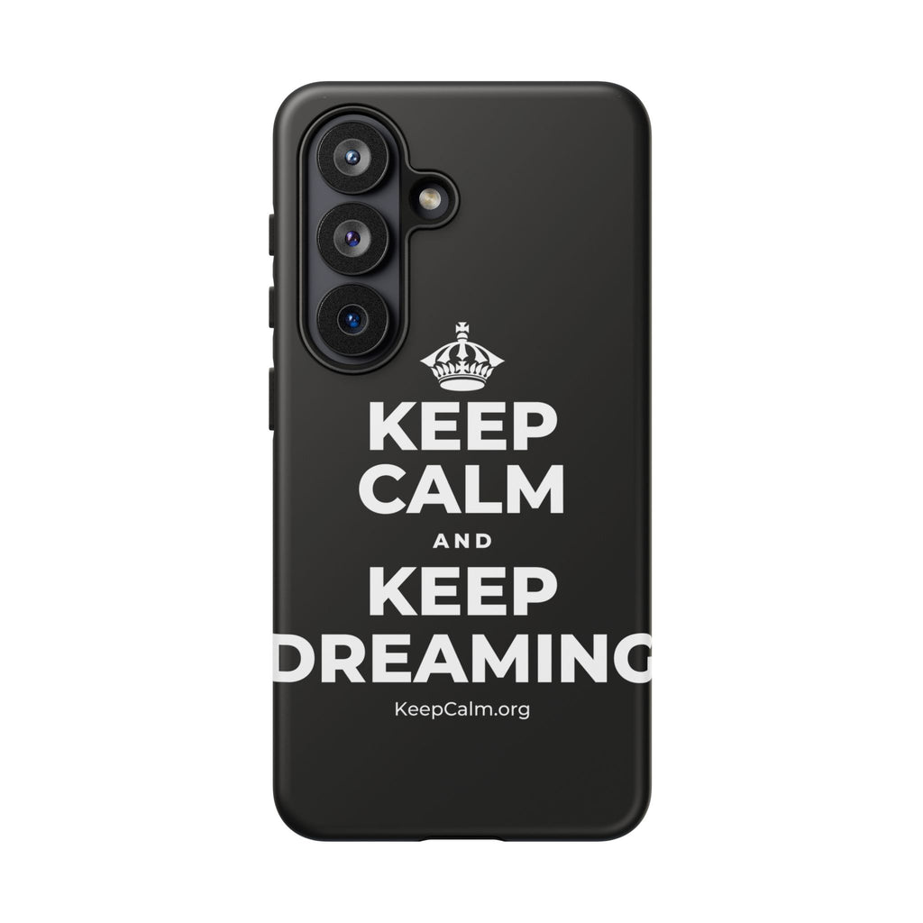 KEEP CALM AND KEEP DREAMING Phone Case
