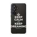 KEEP CALM AND KEEP DREAMING Phone Case