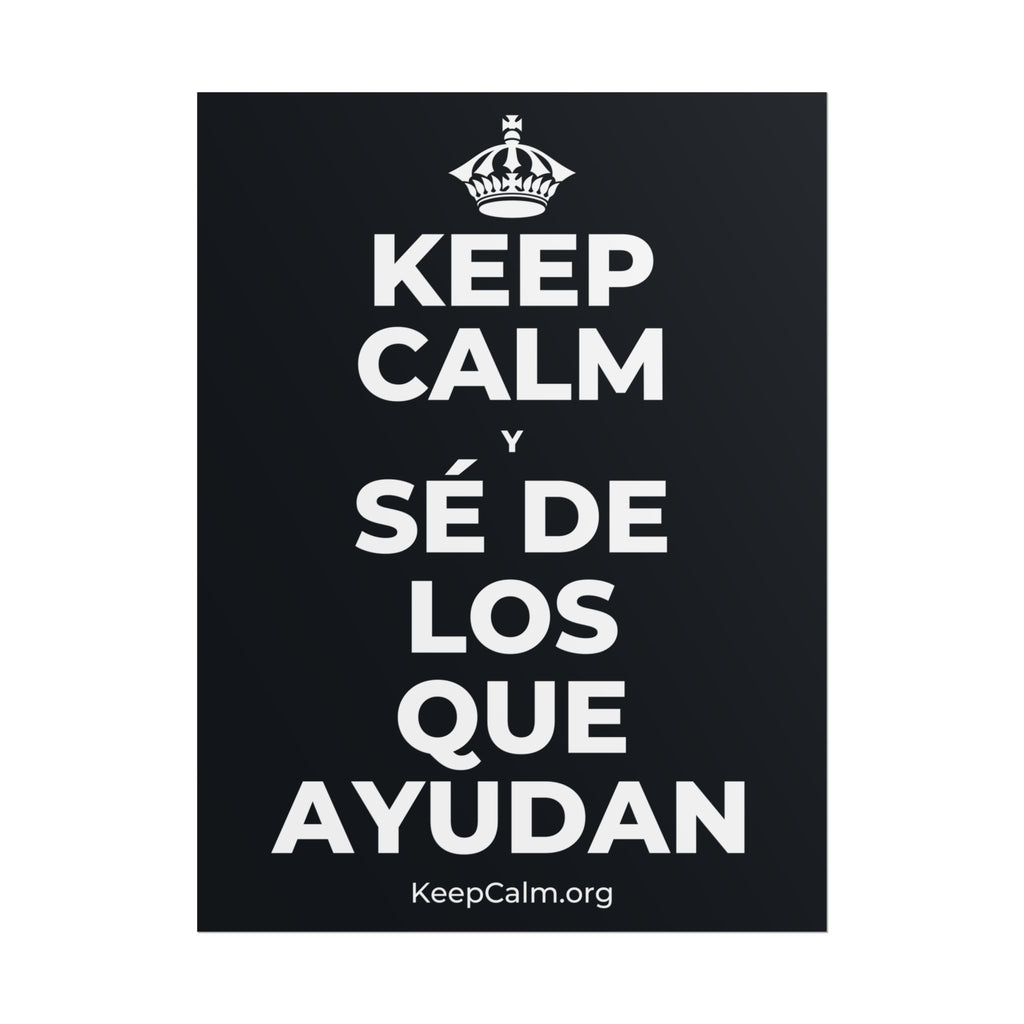 KEEP CALM Y SÉ DE LOS QUE AYUDAN Poster (Dark)