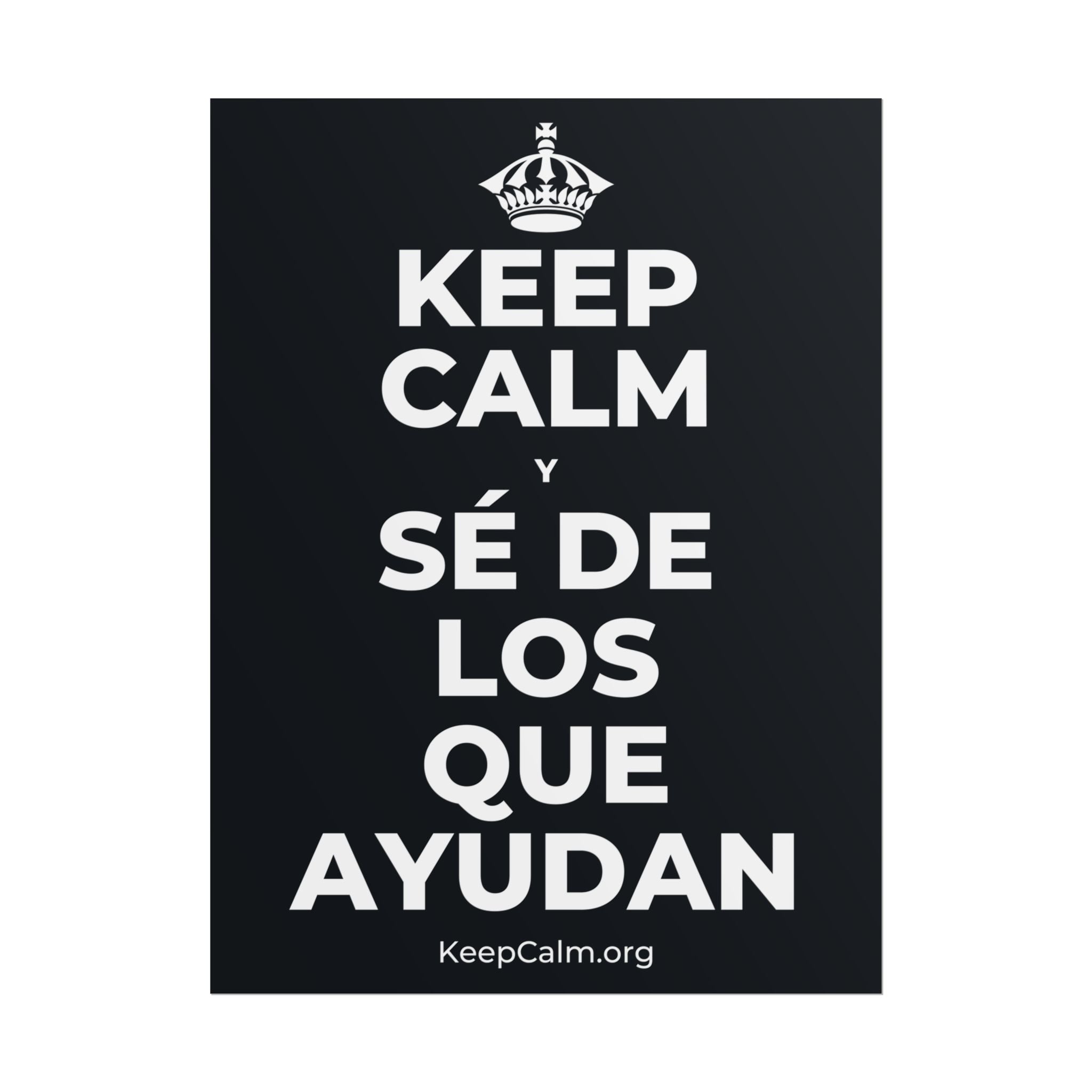 KEEP CALM Y SÉ DE LOS QUE AYUDAN Poster (Dark)