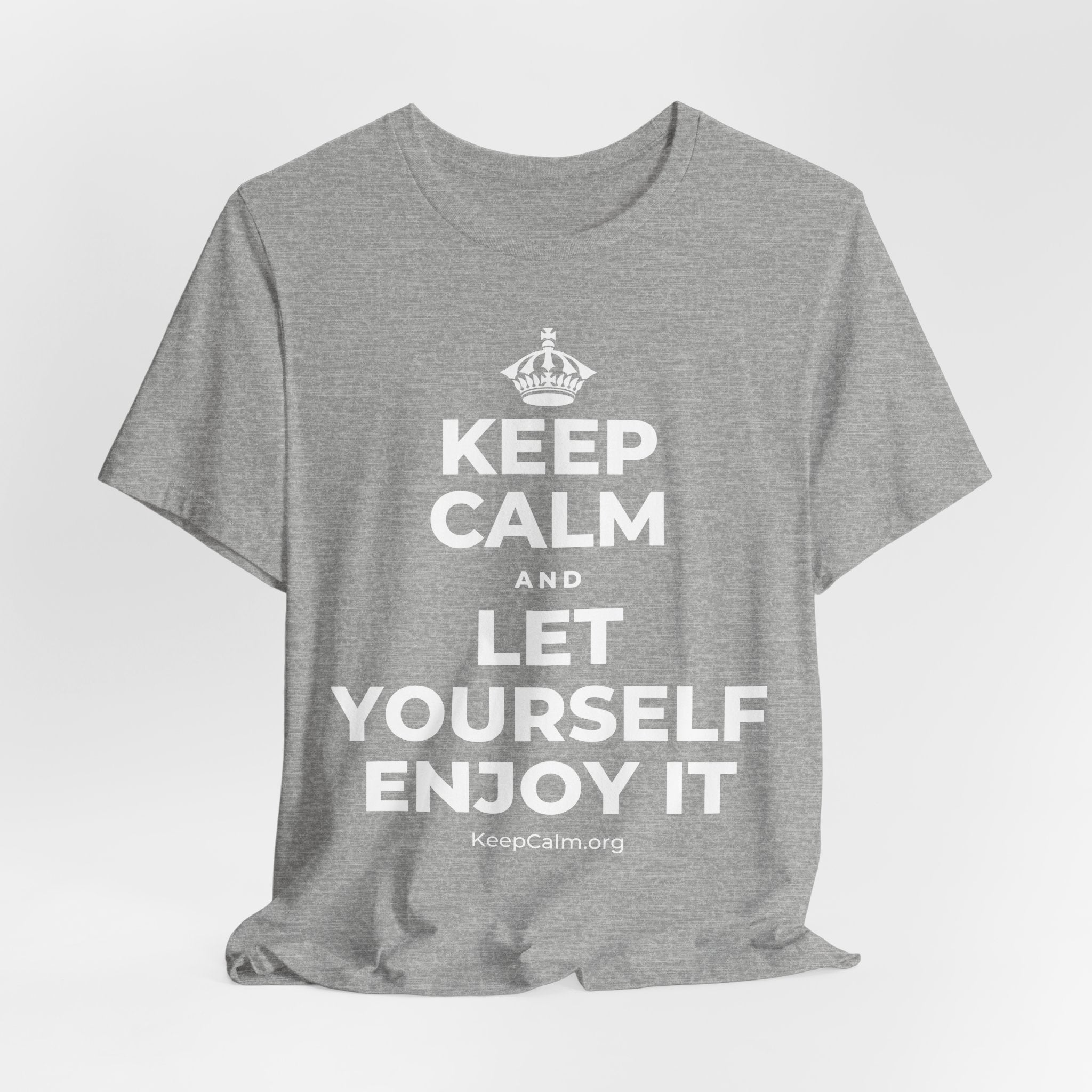 KEEP CALM AND LET YOURSELF ENJOY IT T-Shirt (White–Asphalt)