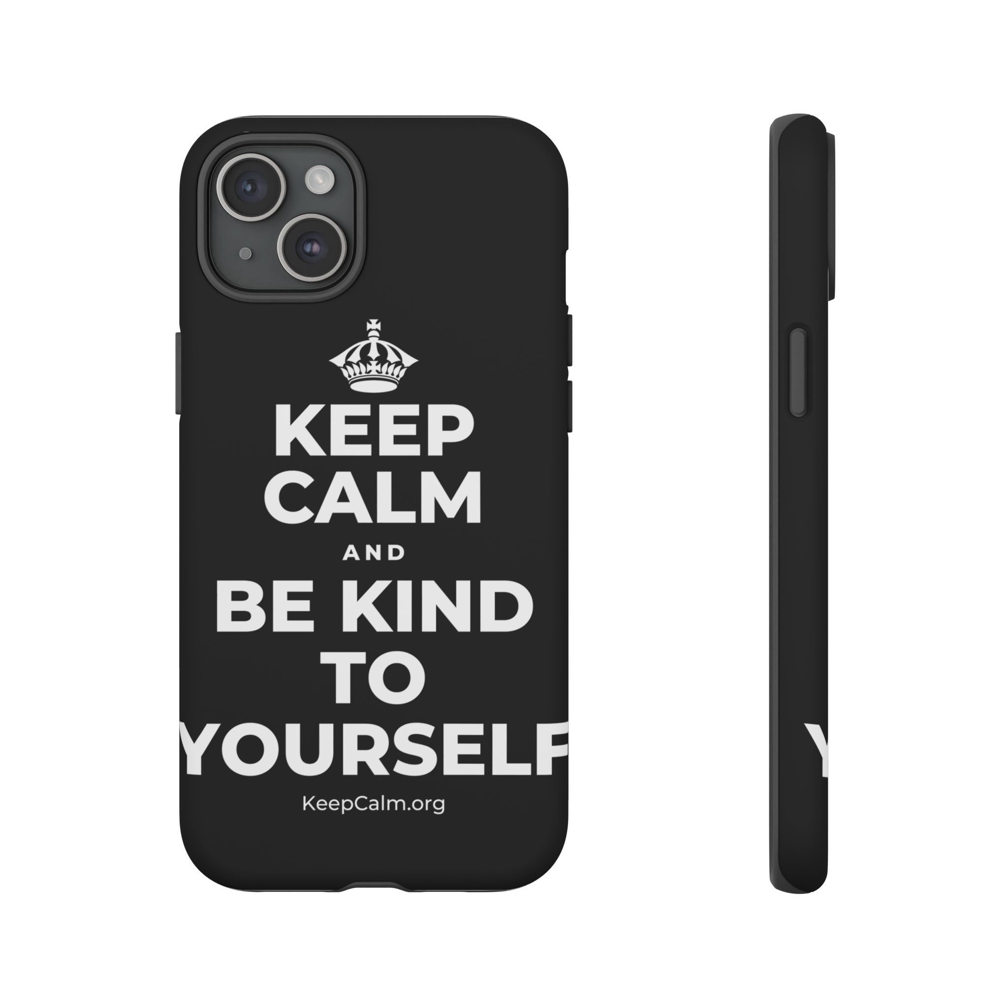 KEEP CALM AND BE KIND TO YOURSELF Phone Case