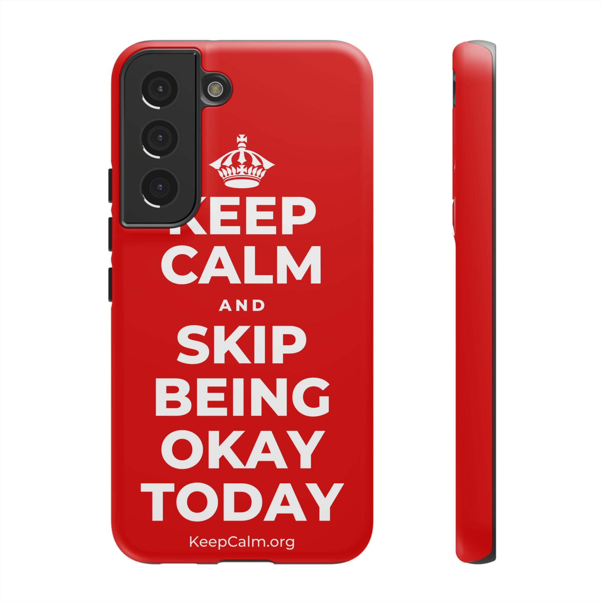 KEEP CALM AND SKIP BEING OKAY TODAY Phone Case