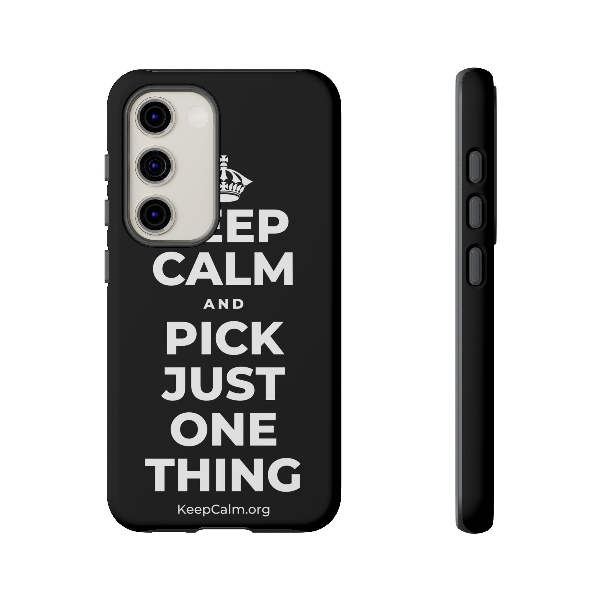 KEEP CALM AND PICK JUST ONE THING Phone Case