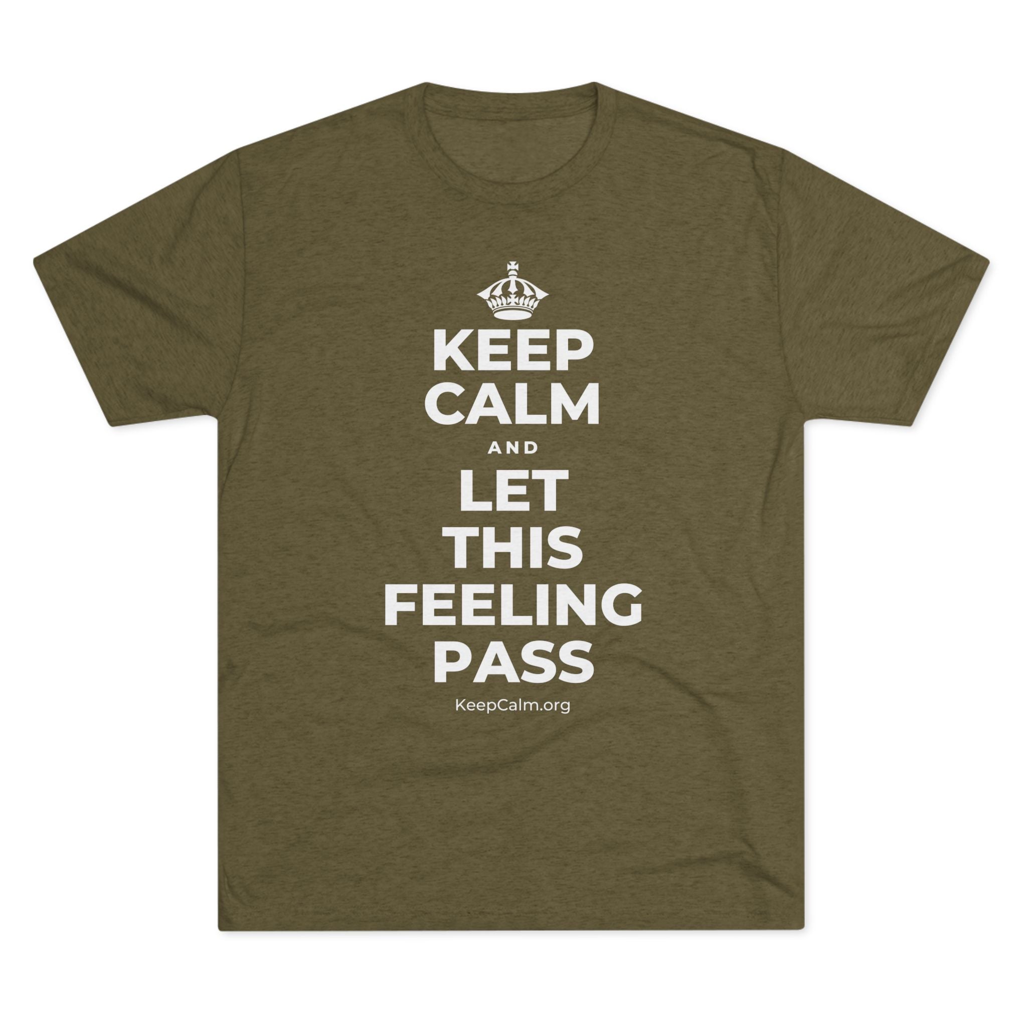 KEEP CALM AND LET THIS FEELING PASS Tri-Blend Tee