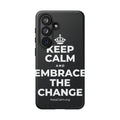 KEEP CALM AND EMBRACE THE CHANGE Phone Case (Dark)