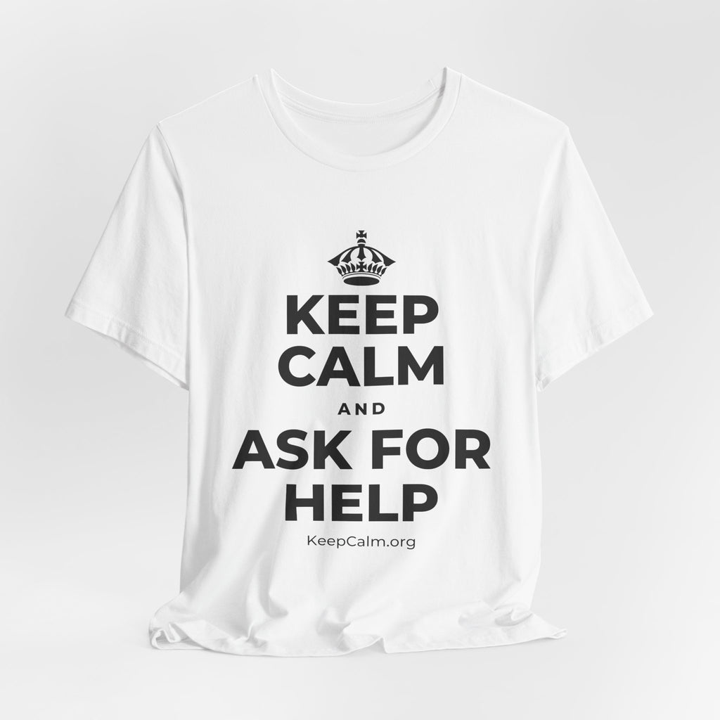 KEEP CALM AND ASK FOR HELP T-Shirt (White–Asphalt)