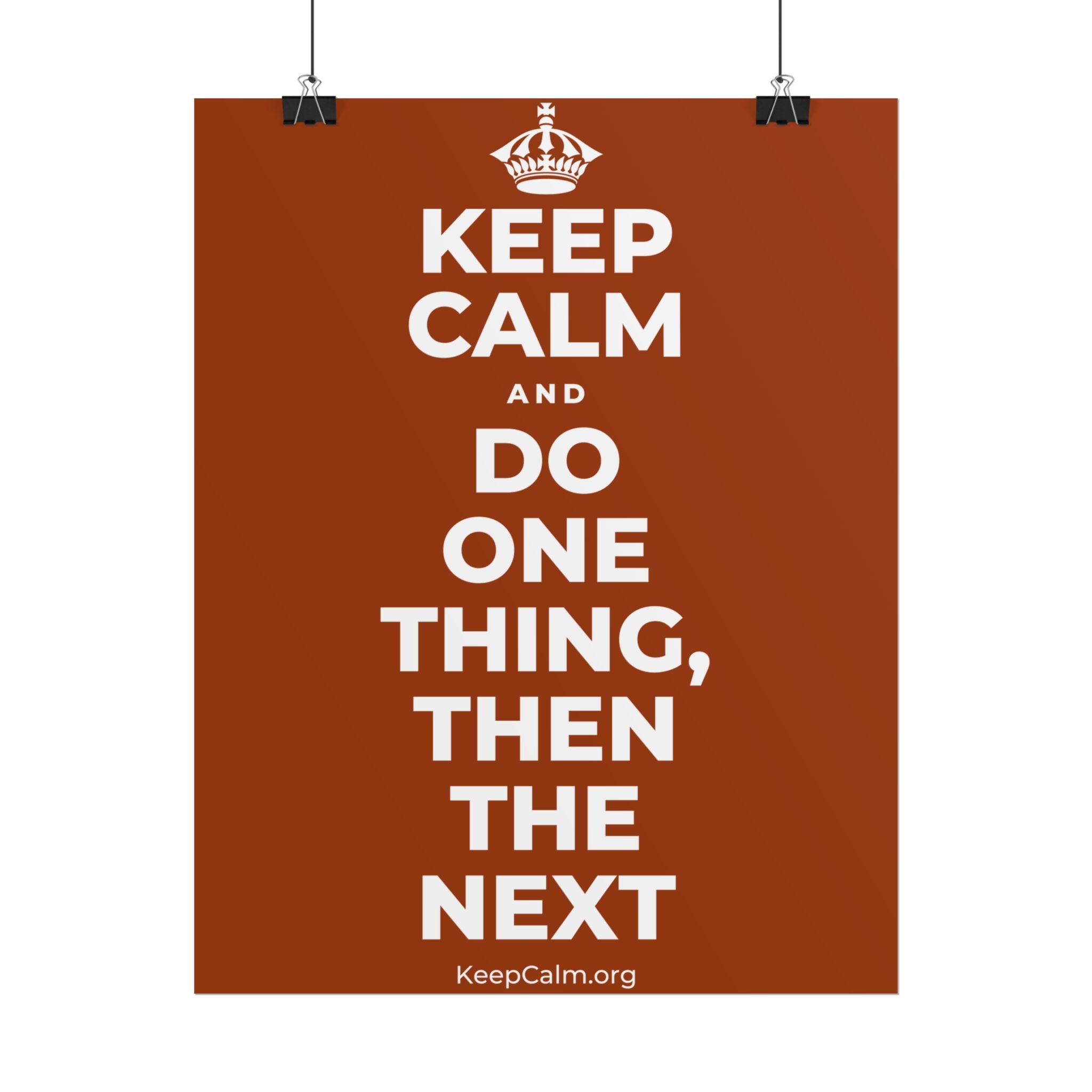 KEEP CALM AND DO ONE THING, THEN THE NEXT Poster