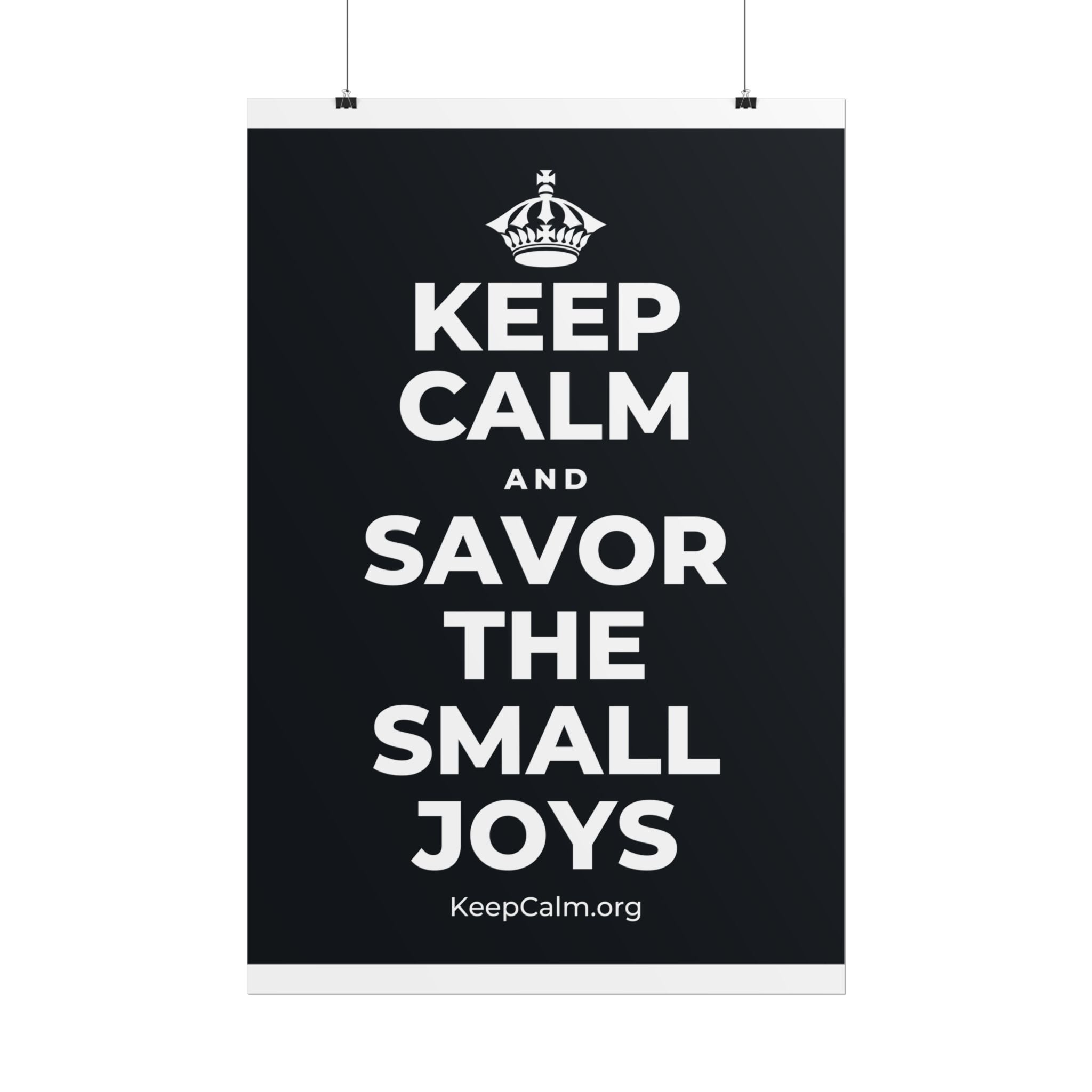 KEEP CALM AND SAVOR THE SMALL JOYS Poster (Dark)