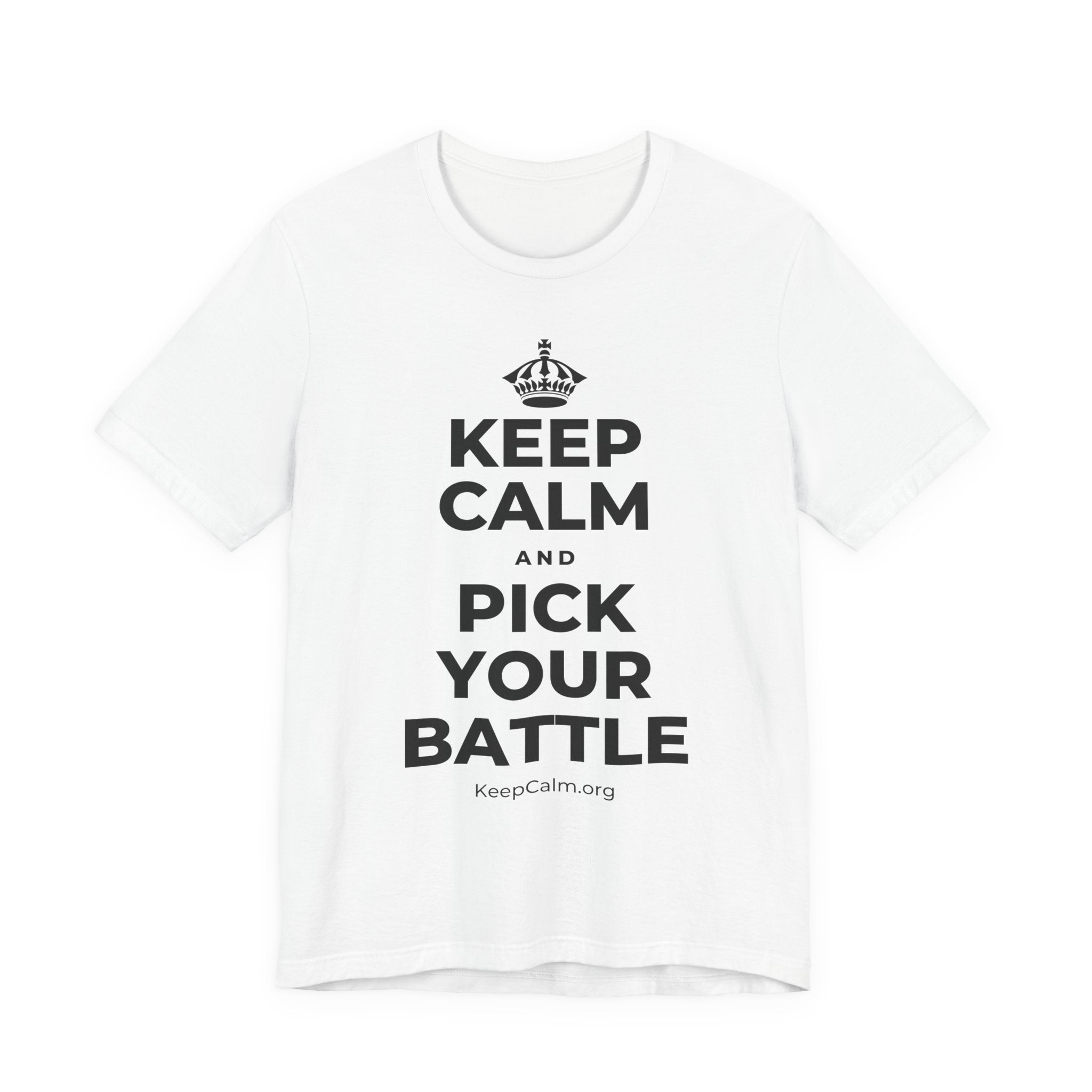 KEEP CALM AND PICK YOUR BATTLE T-Shirt (White–Asphalt)