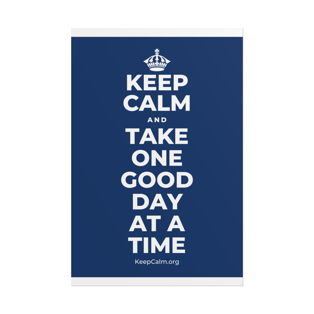 KEEP CALM AND TAKE ONE GOOD DAY AT A TIME Poster