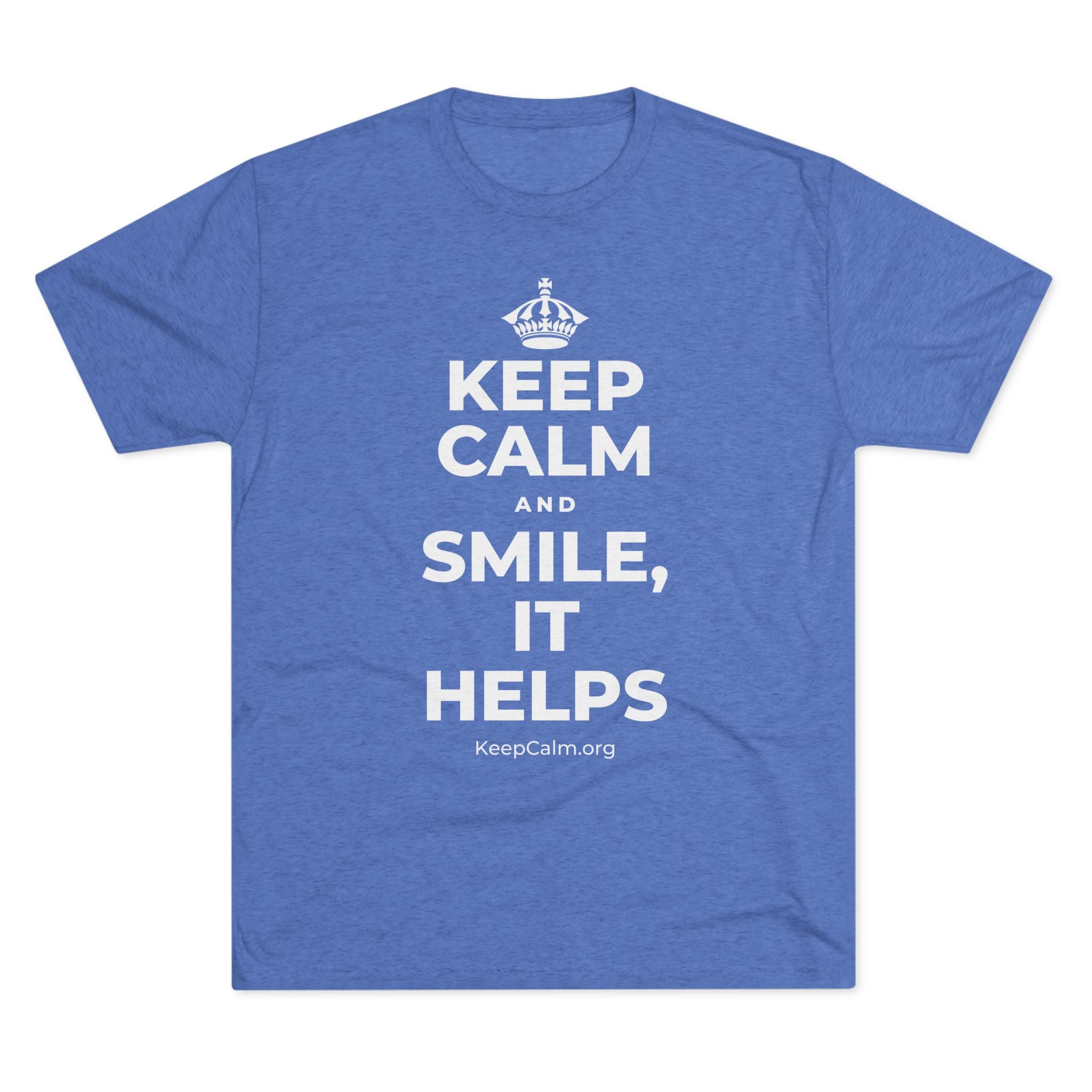 KEEP CALM AND SMILE, IT HELPS Tri-Blend Tee