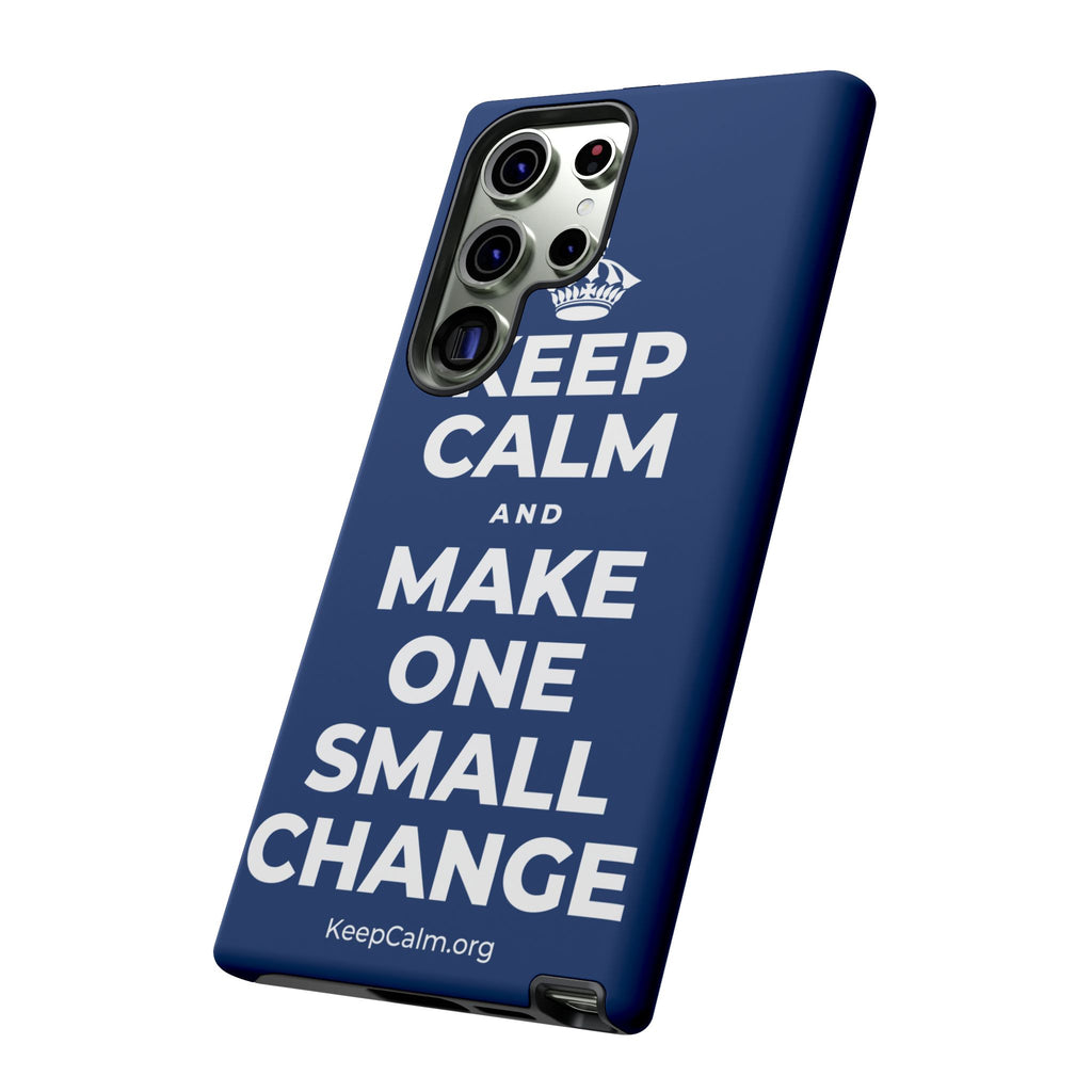 KEEP CALM AND MAKE ONE SMALL CHANGE Phone Case